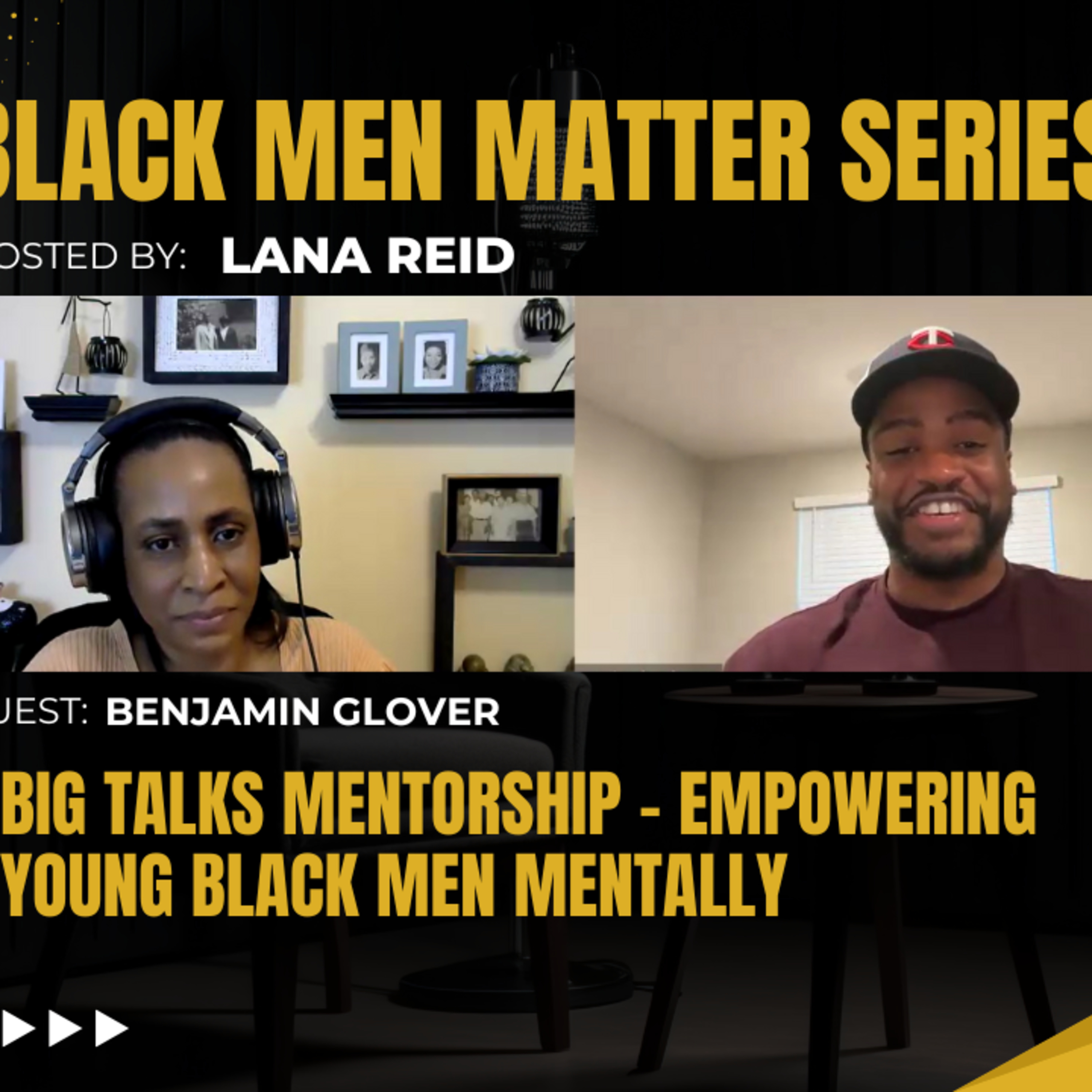 Black Men Matter Series: BIG Talks Mentorship | Empowering Young Black Men Mentally: guest Benjamin Glover episode artwork