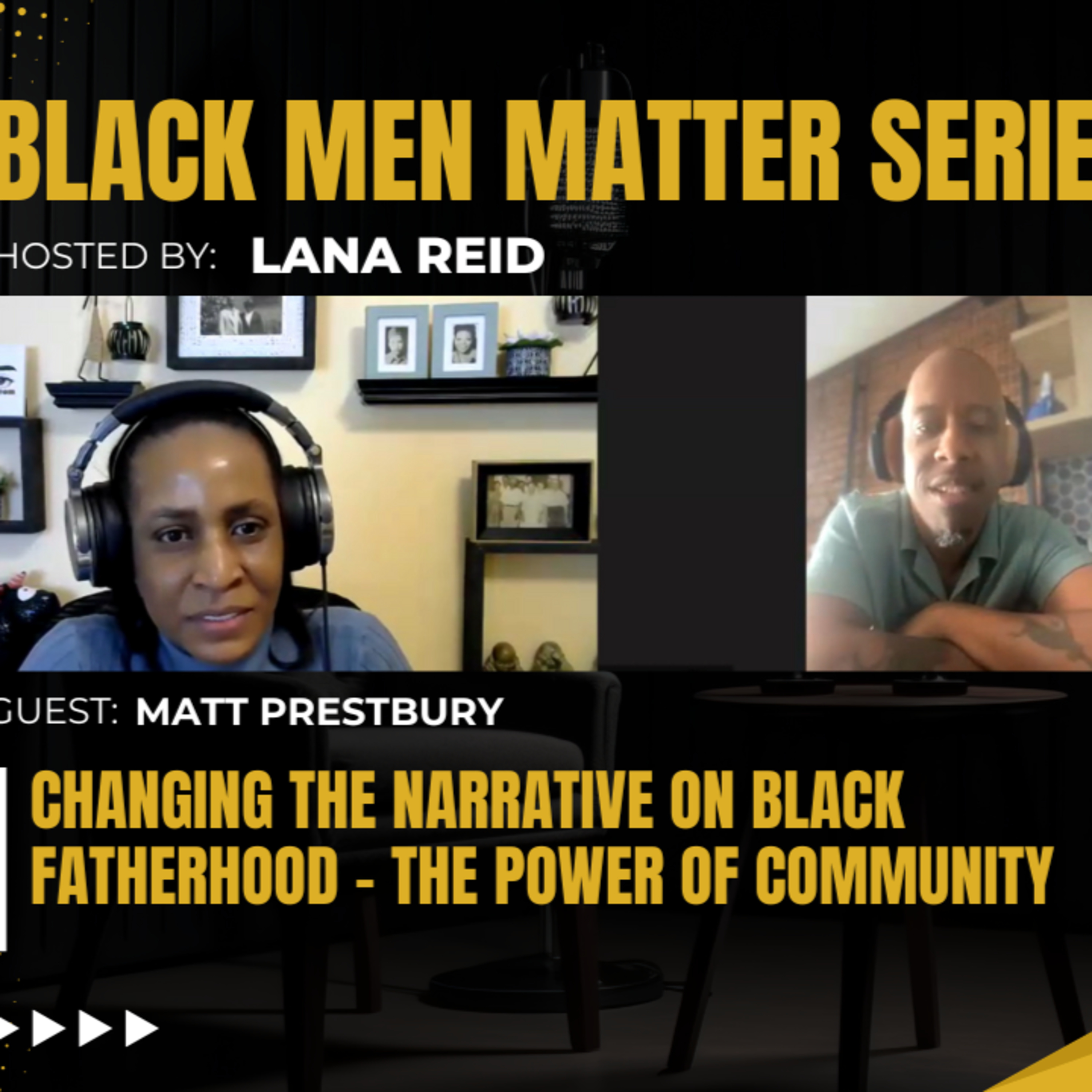 Black Men Matter Series: Changing the Narrative on Black Fatherhood | The Power of Community: guest Matt Prestbury episode artwork