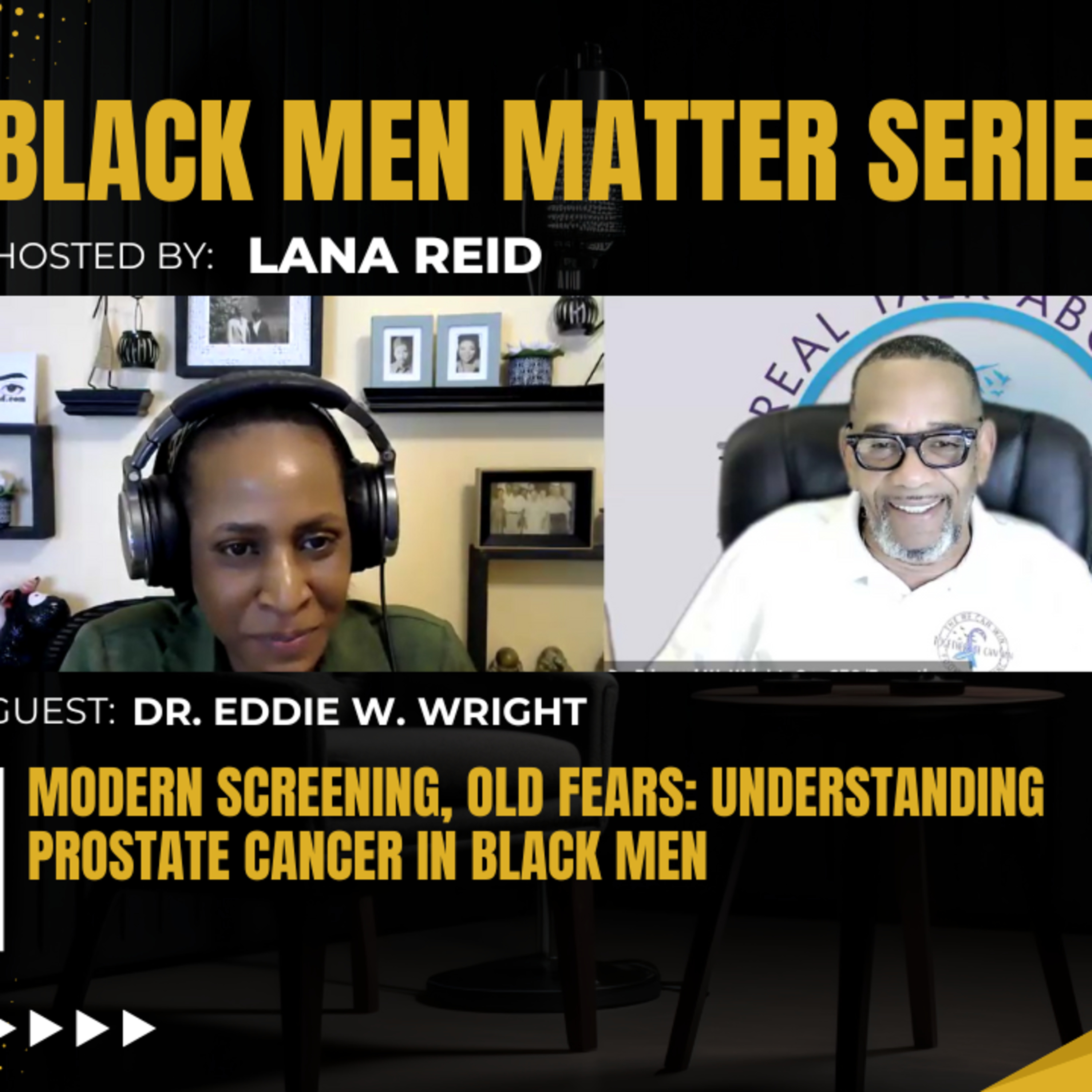 Black Men Matter Series: Modern Screening, Old Fears - Understanding Prostate Cancer in Black Men: guest Dr. Eddie Wright episode artwork