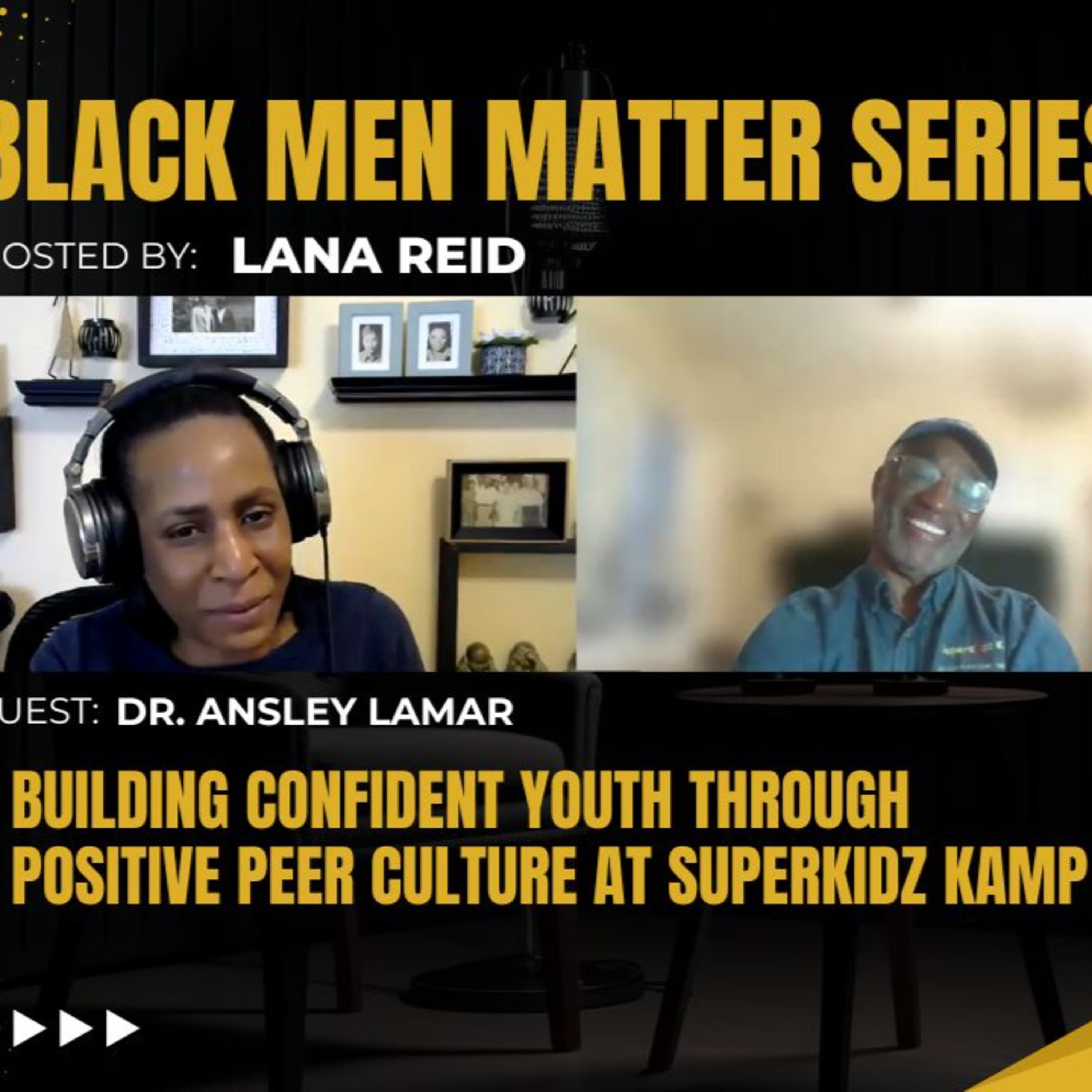 Black Men Matter Series: Building Confident Youth Through Positive Peer Culture at SuperKidz Kamp | Dr. Ansley LaMar episode artwork