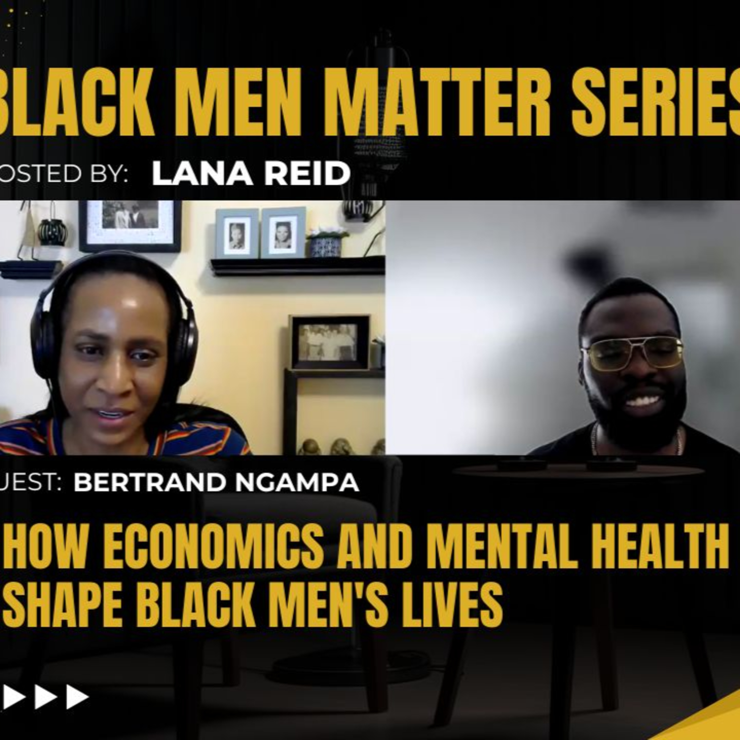 Black Men Matter Series: How Economics and Mental Health Shape Black Men's Lives | Bertrand Ngampa episode artwork