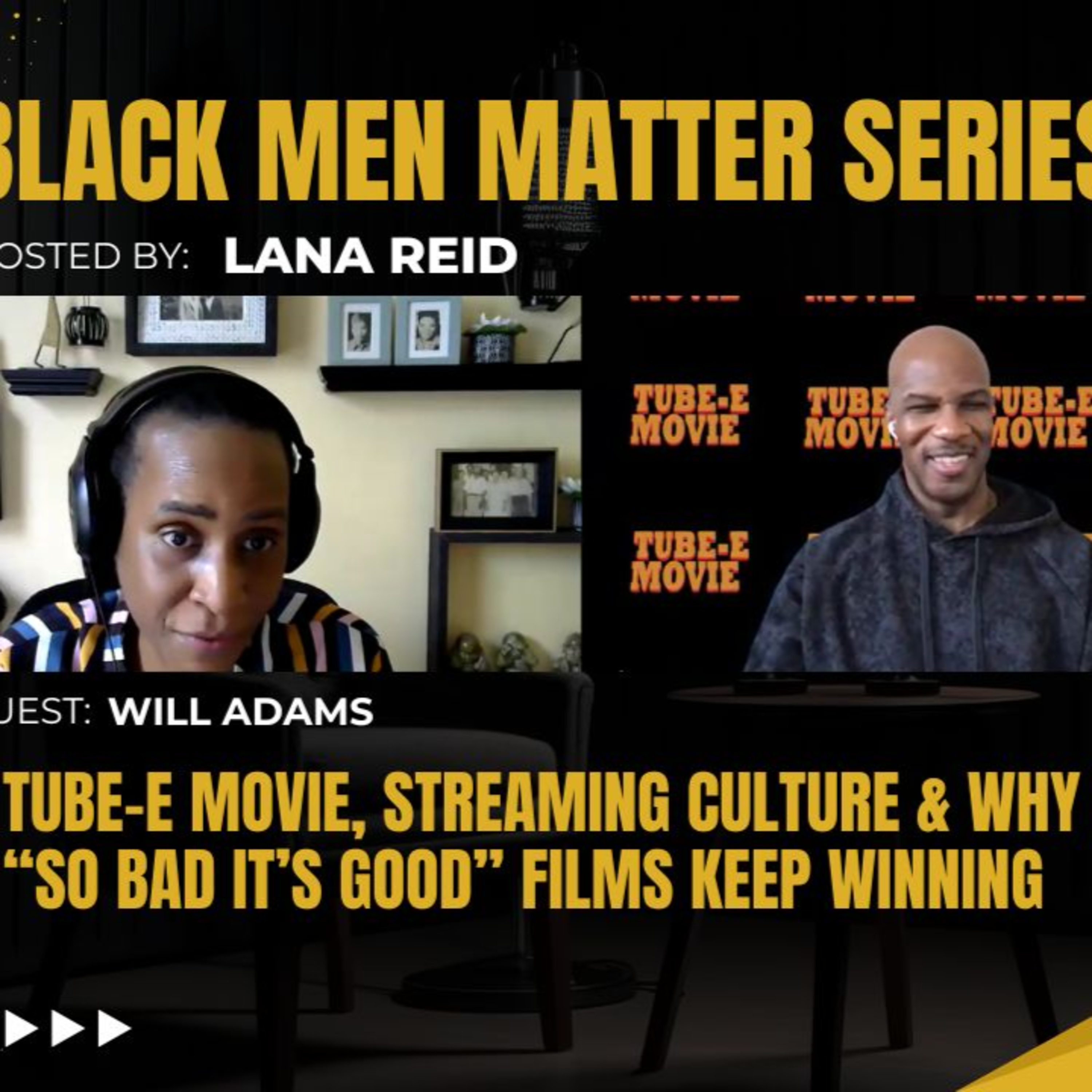 Black Men Matter Series: Tube-E Movie, Streaming Culture & Why “So Bad It’s Good” Films Keep Winning | Will Adams episode artwork