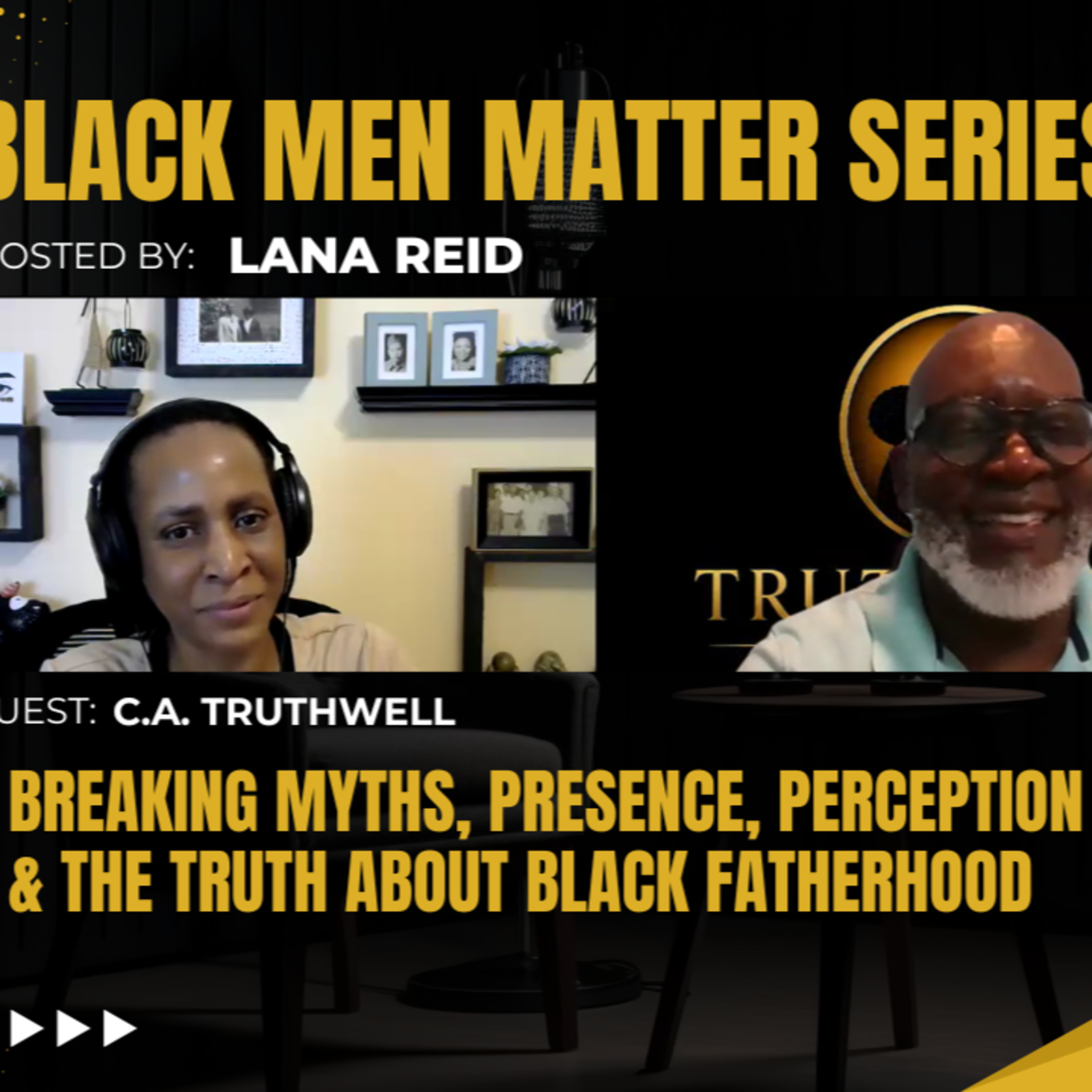 Black Men Matter Series: Breaking Myths, Presence, Perception & the Truth About Black Fatherhood | C.A. Truthwell episode artwork