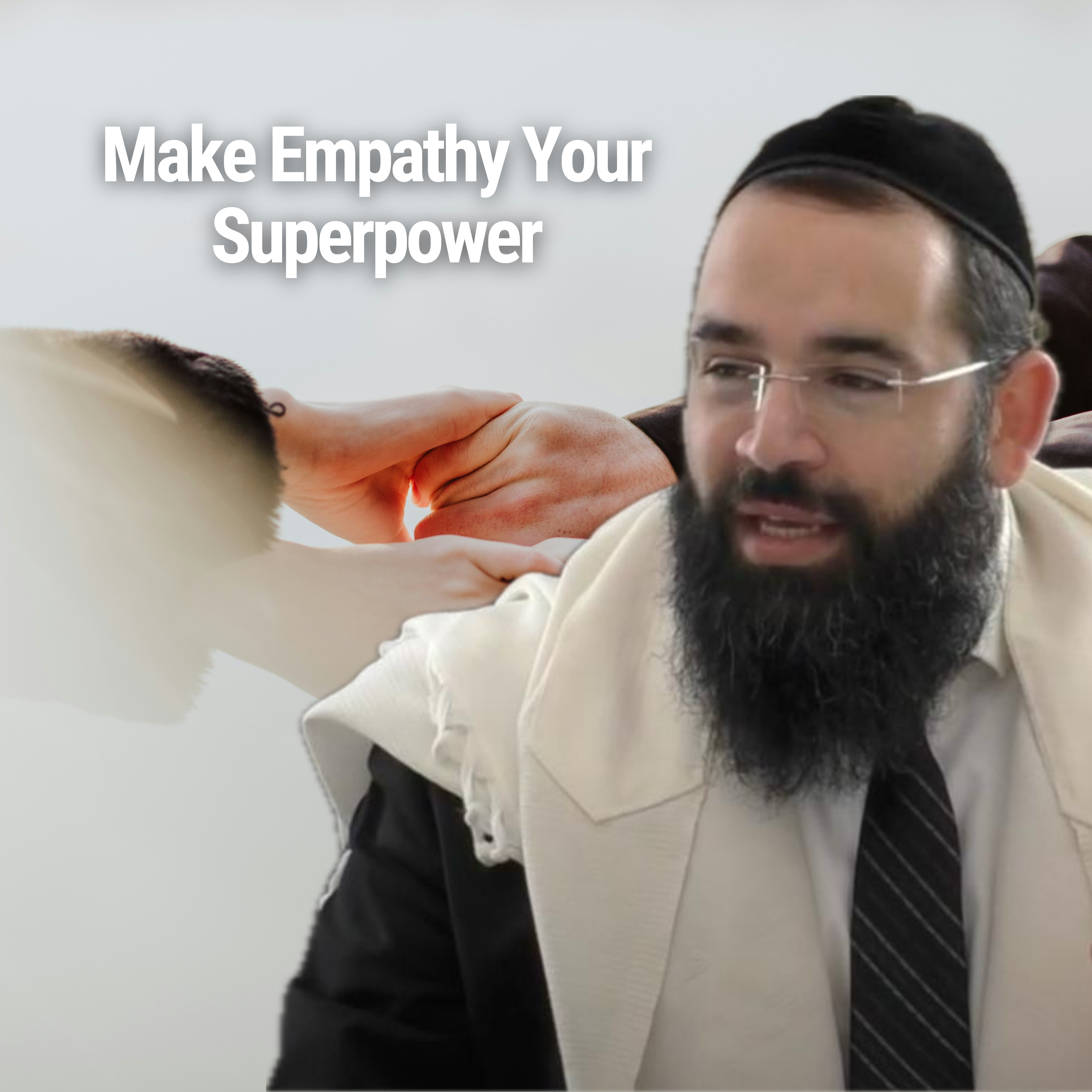 Make Empathy Your Superpower - Parshat Toldot