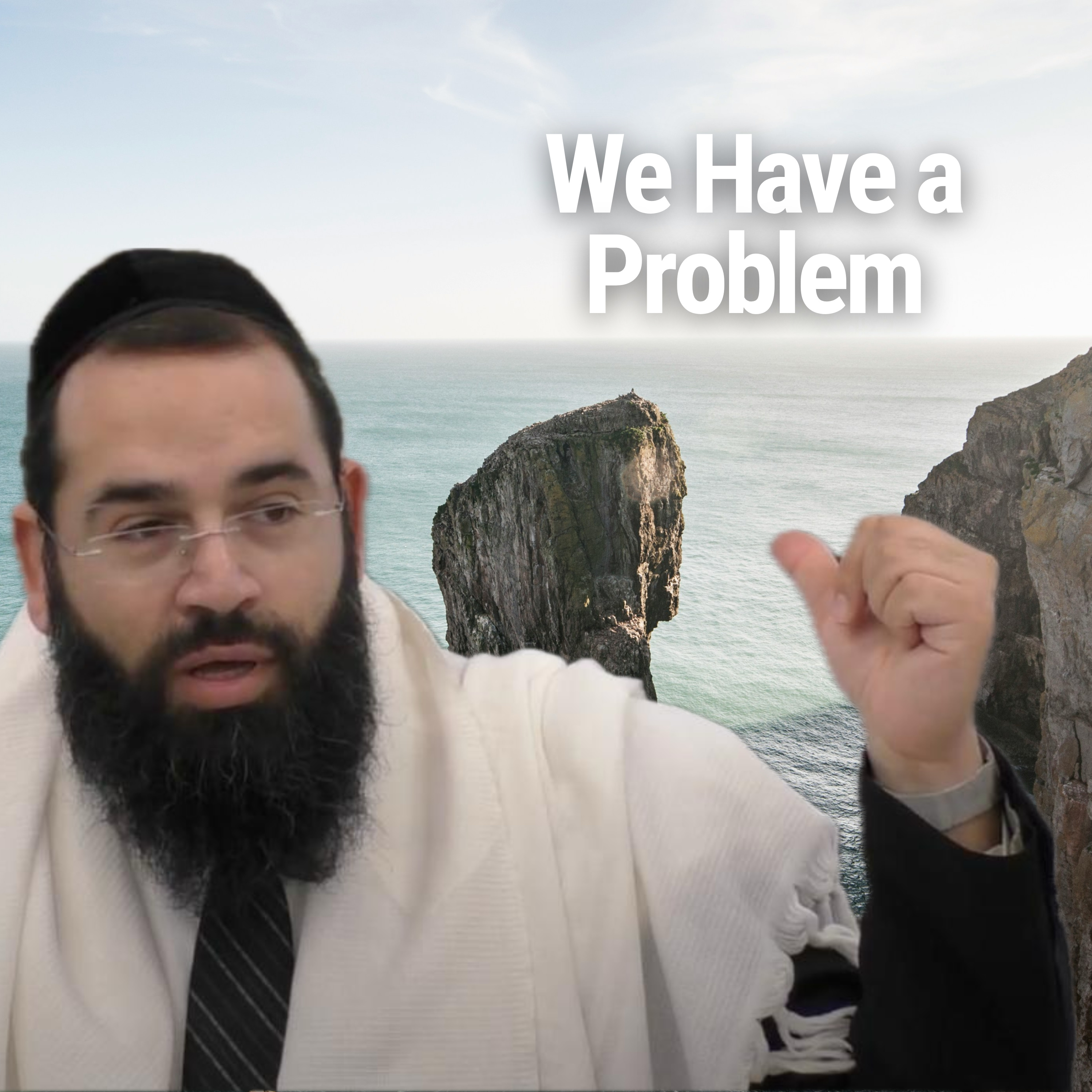 We Have a Problem - Parshat Vayetze