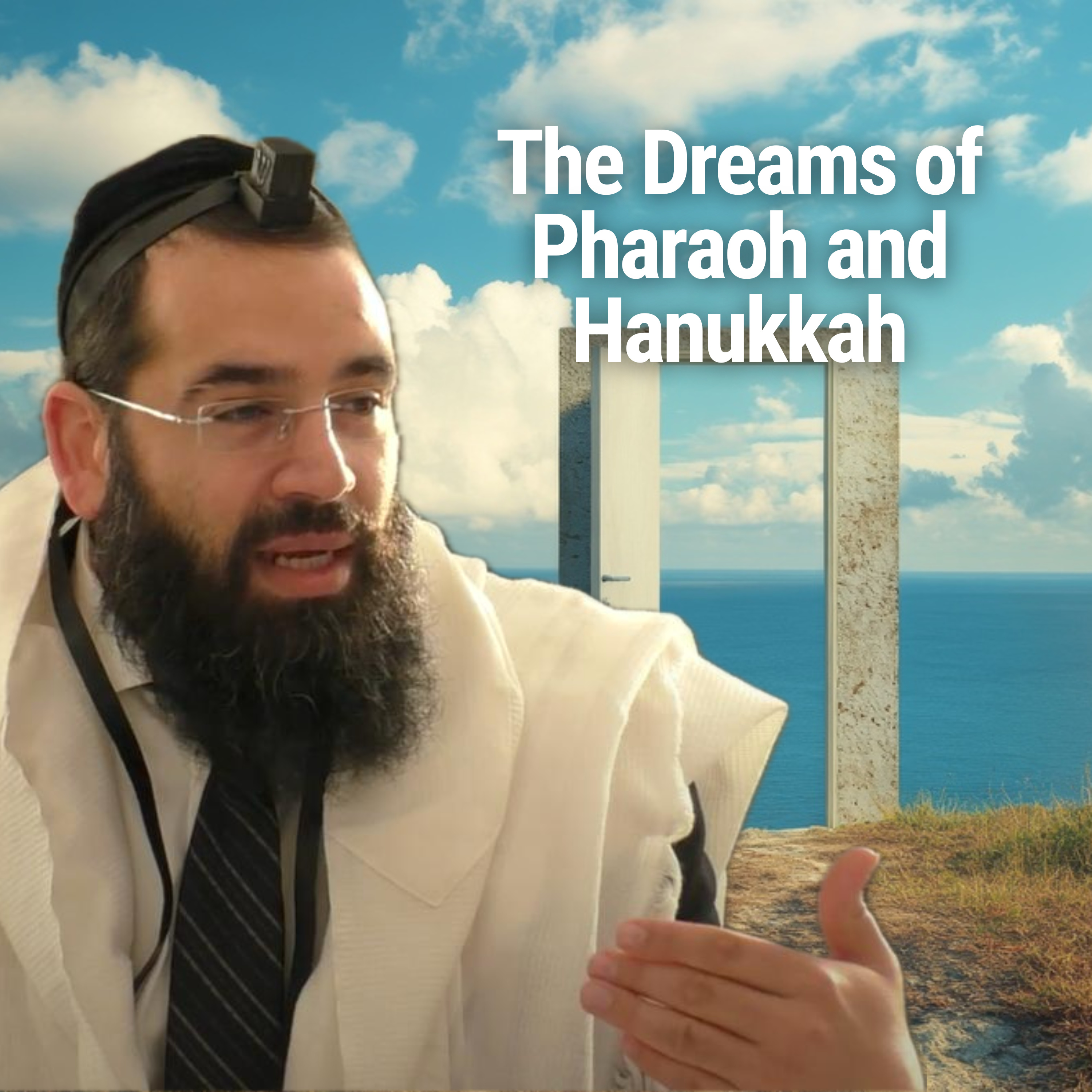 The Dreams of Pharaoh and Hanukkah - Parshat Miketz