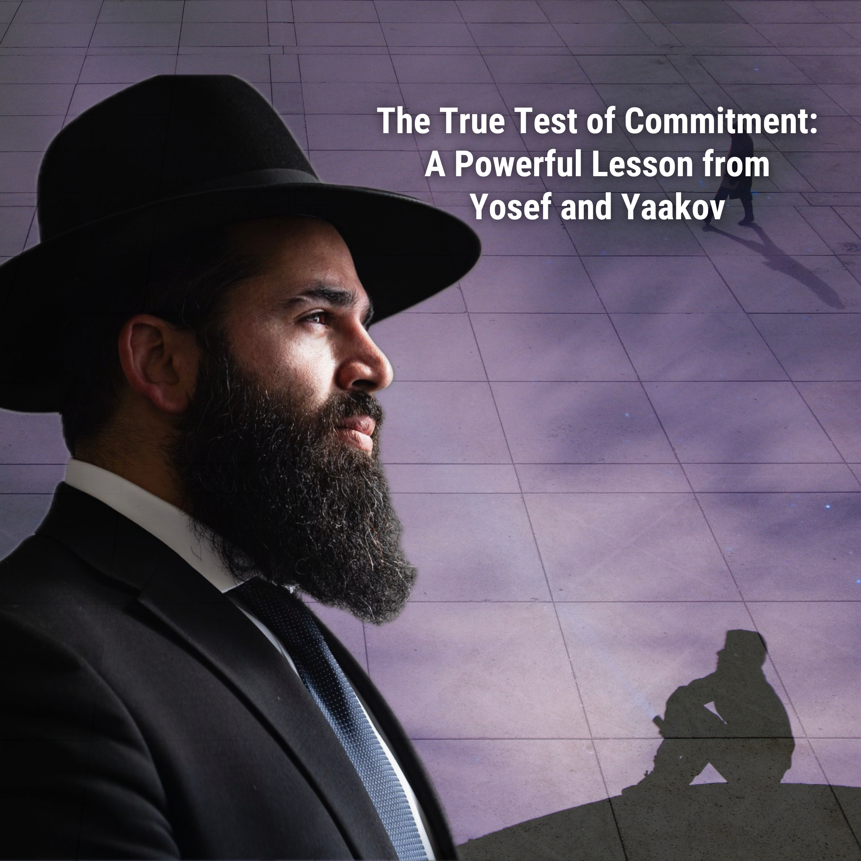 The True Test of Commitment: A Powerful Lesson from Yosef and Yaakov - Parshat Vayechi