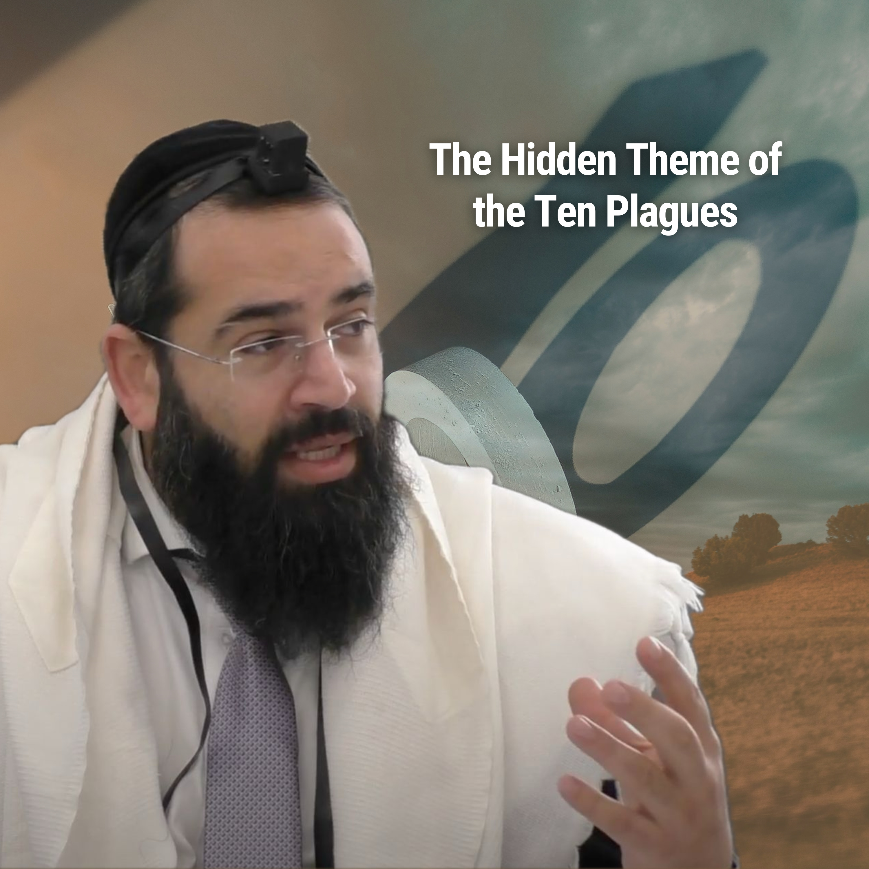 The Hidden Theme of the Ten Plagues - Parshat Vaera