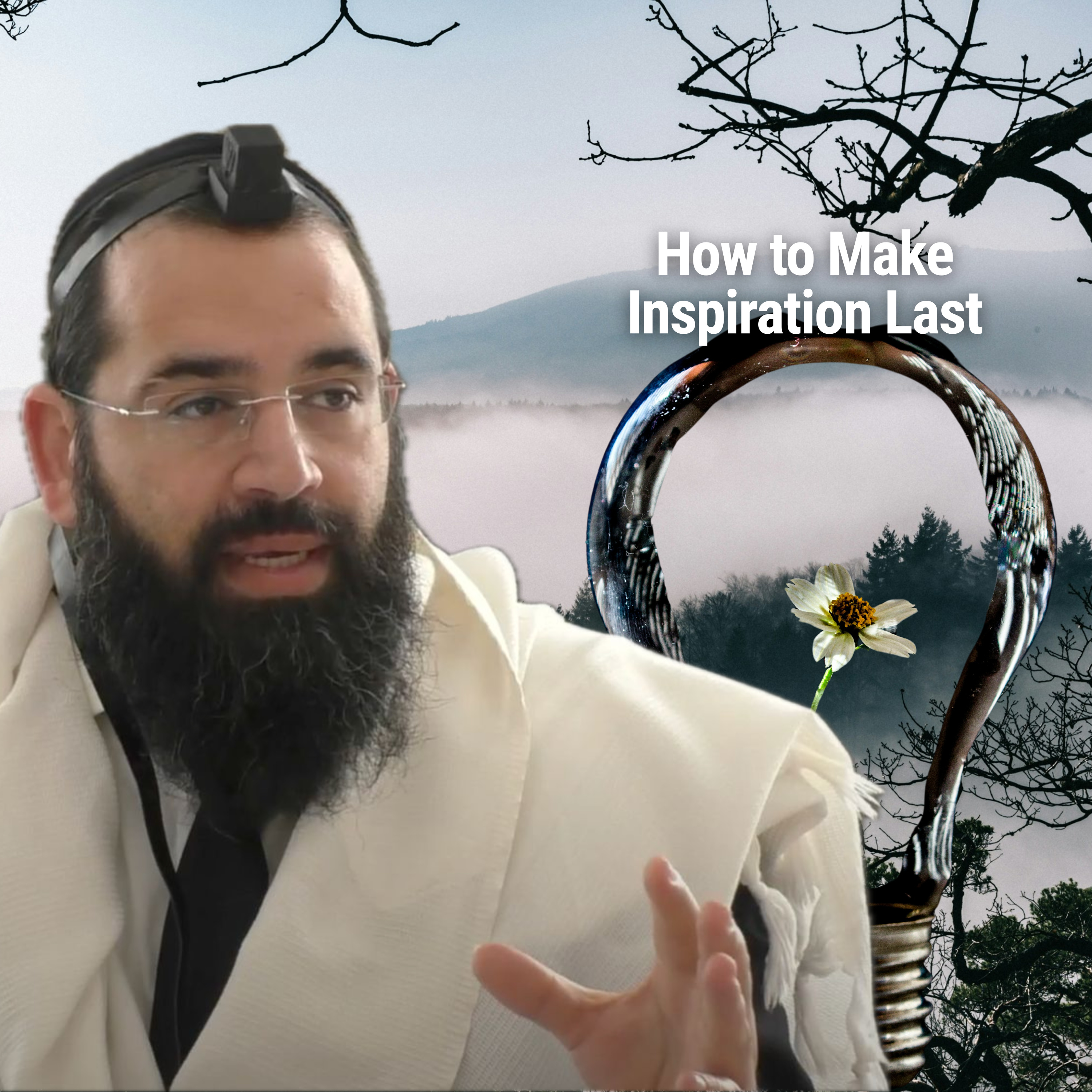 How to Make Inspiration Last - Parshat Terumah