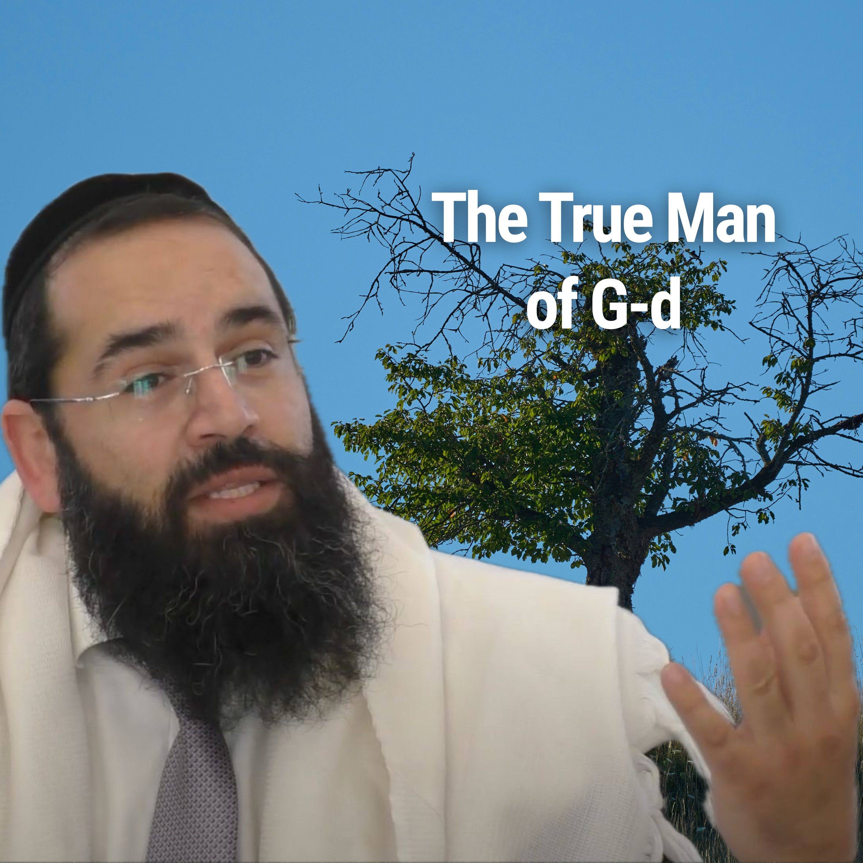 The True Man of G-d - Parshat Ki Tisa