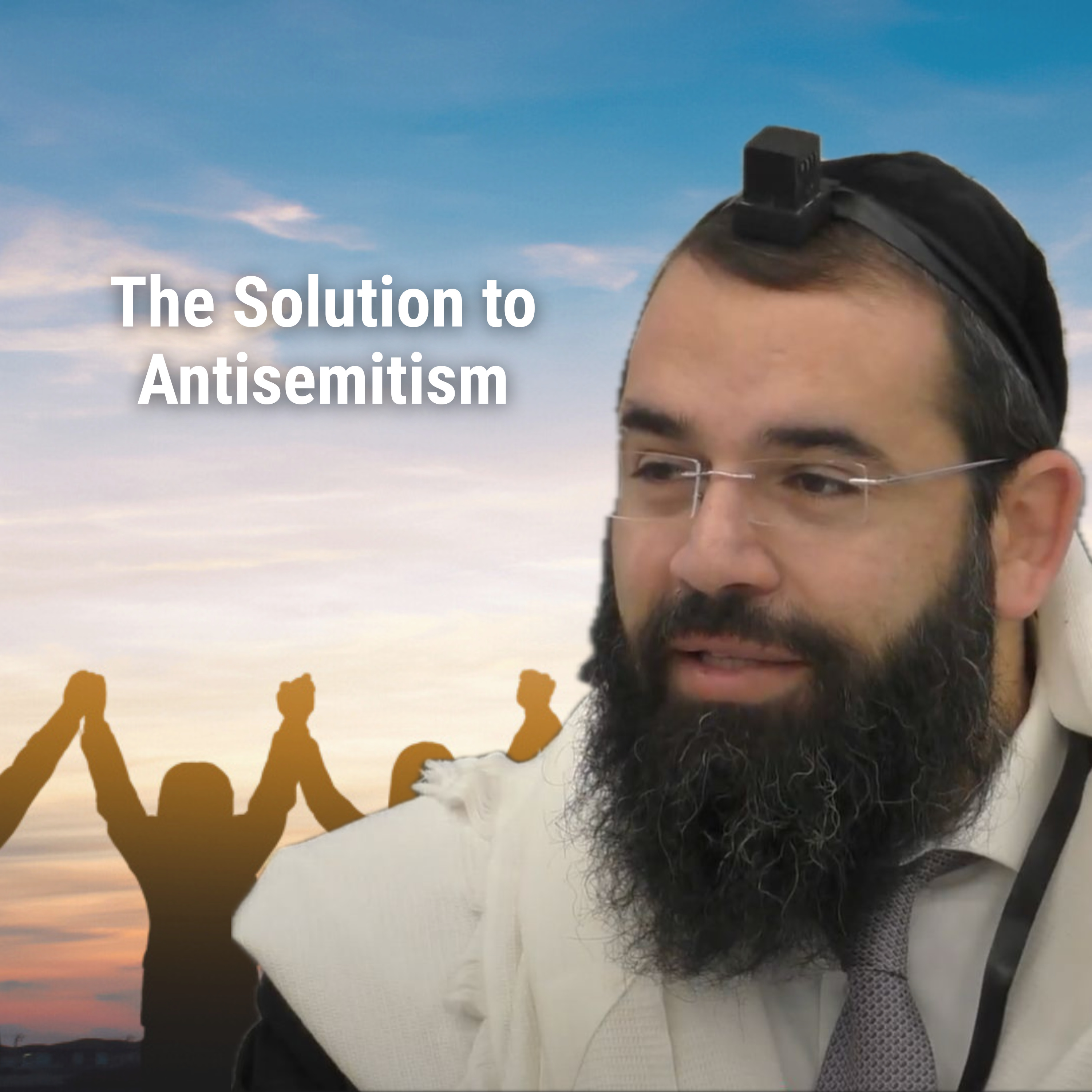The Solution to Antisemitism - Parshat Ki Tisa