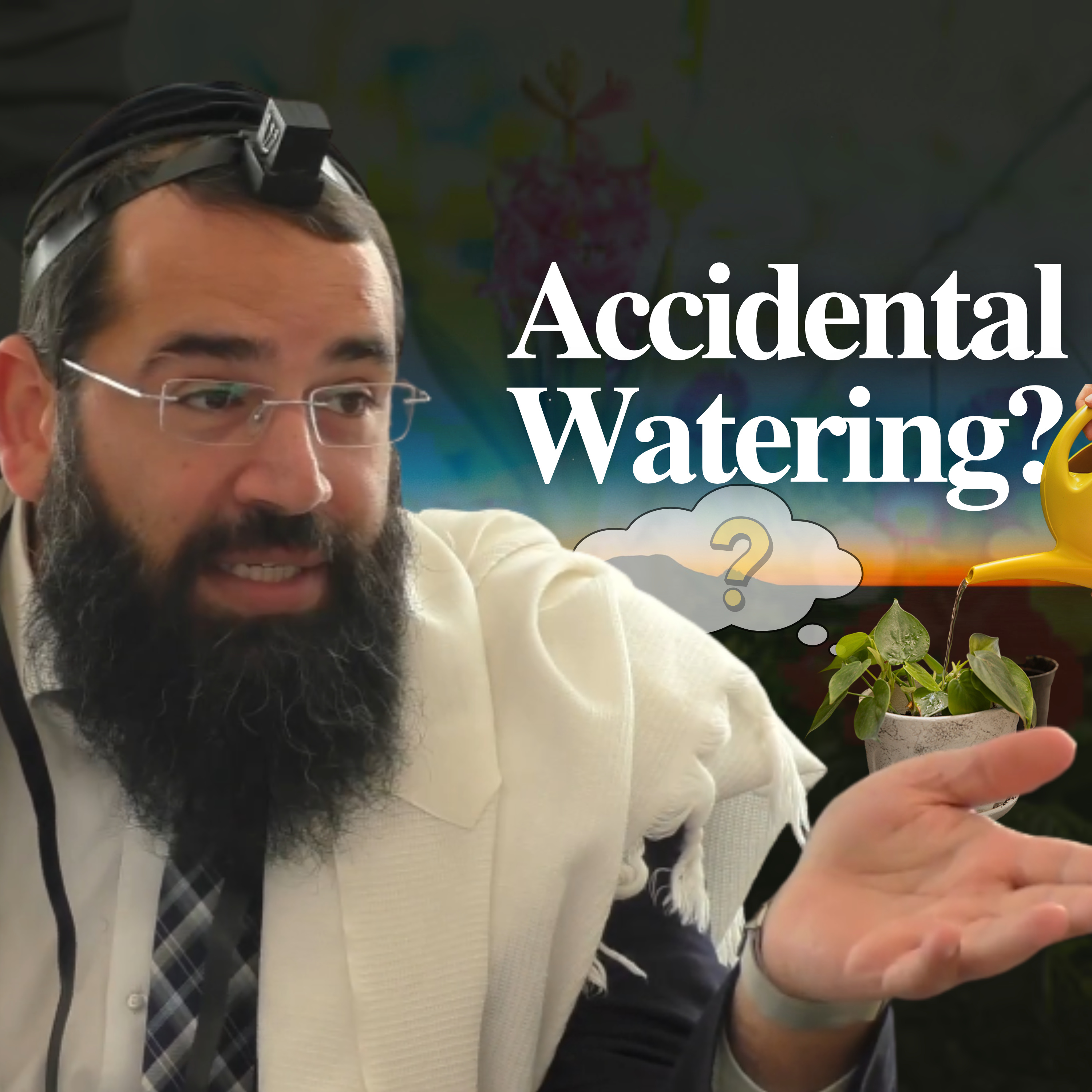 Is Unintentional Gardening Still a Shabbat Violation?