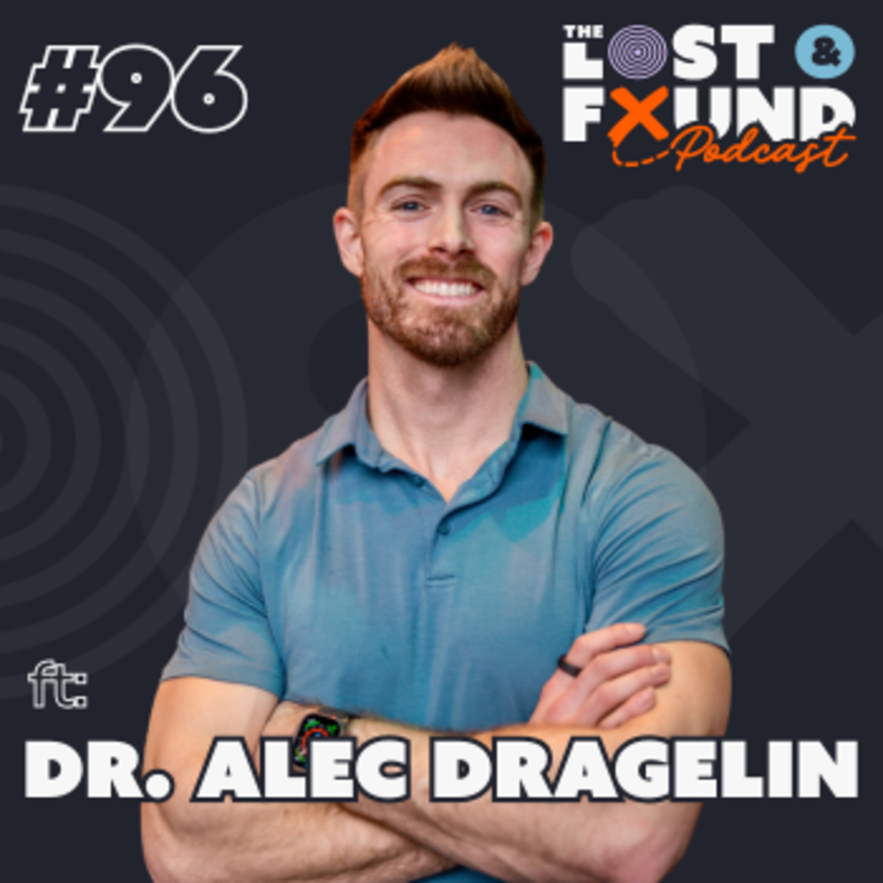 Ep. 96: How to Break Free From Pain, Move Better, and Live Stronger | Dr. Alec Dragelin, DC