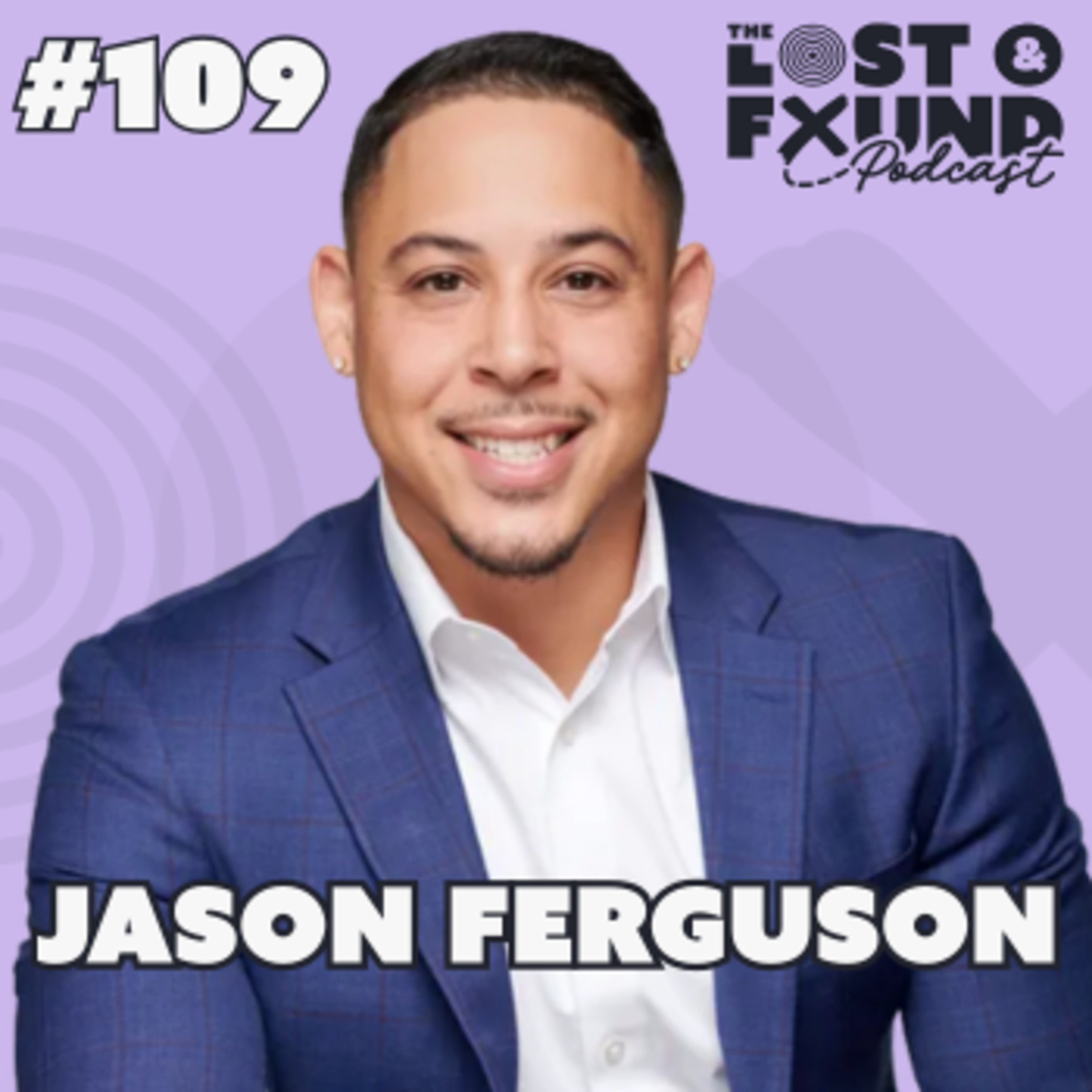 Ep. 109: How to Rewrite Your Life After Losing Everything | Jason Ferguson episode artwork