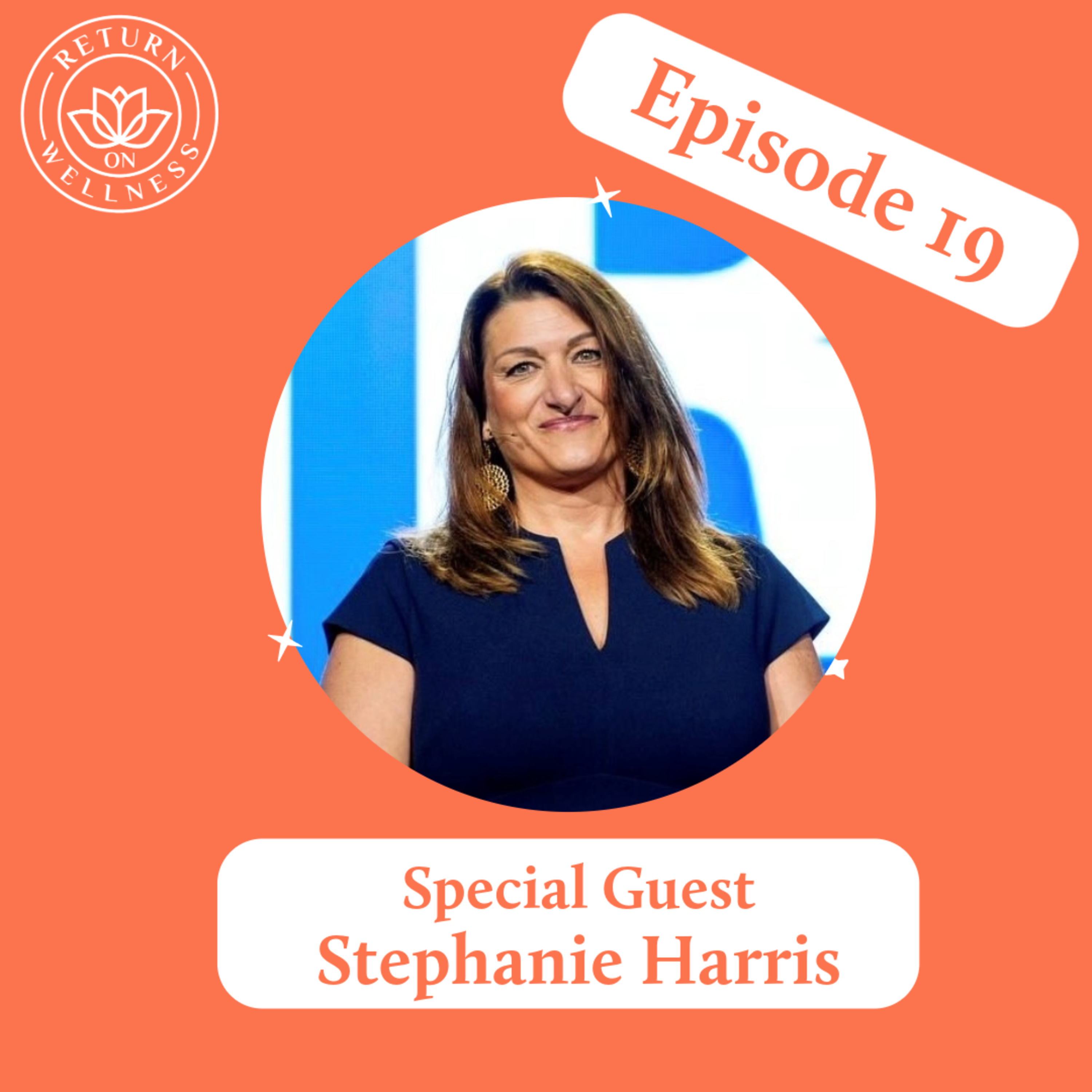 Return On Wellness Episode 19 - Meet Stephanie Harris episode artwork