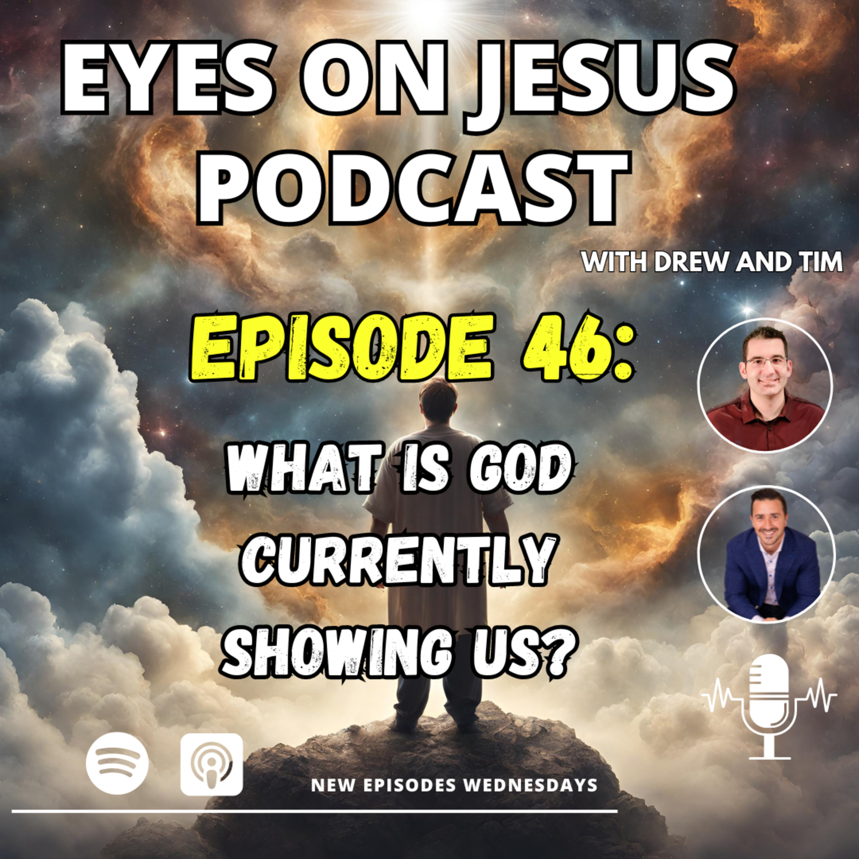 Episode 46: What is God currently showing us?