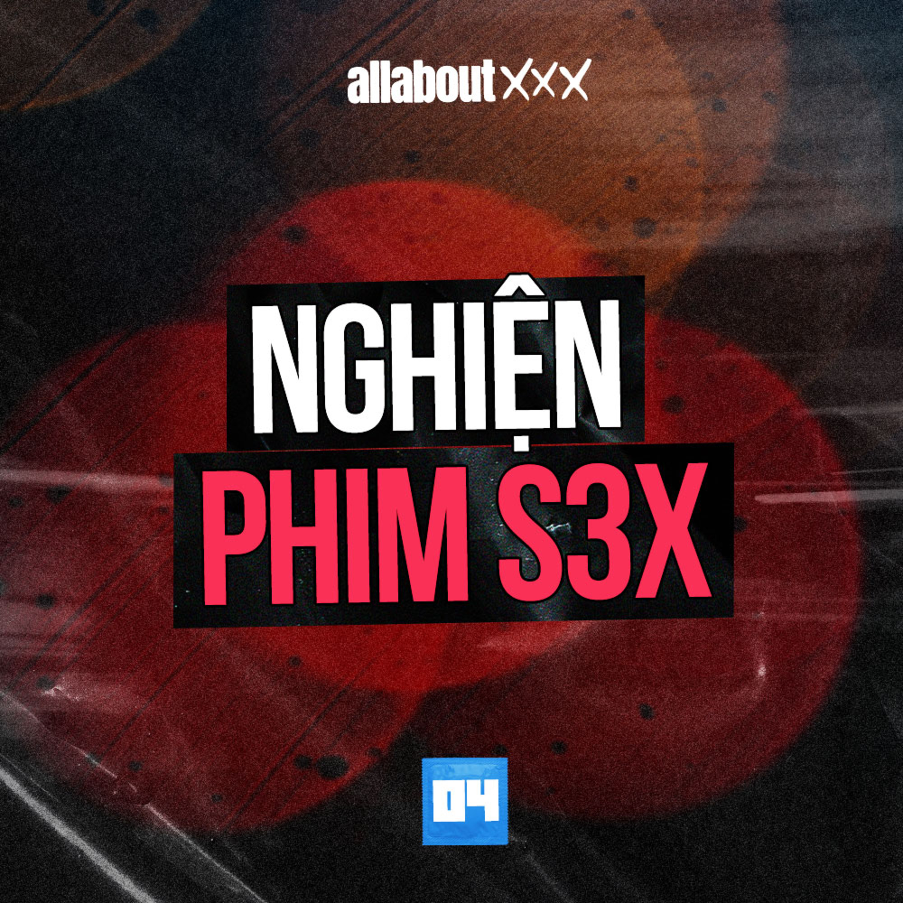All about XXX - Nghiện phim S3X: Đau khổ vì nghiện xem phim s3x episode artwork