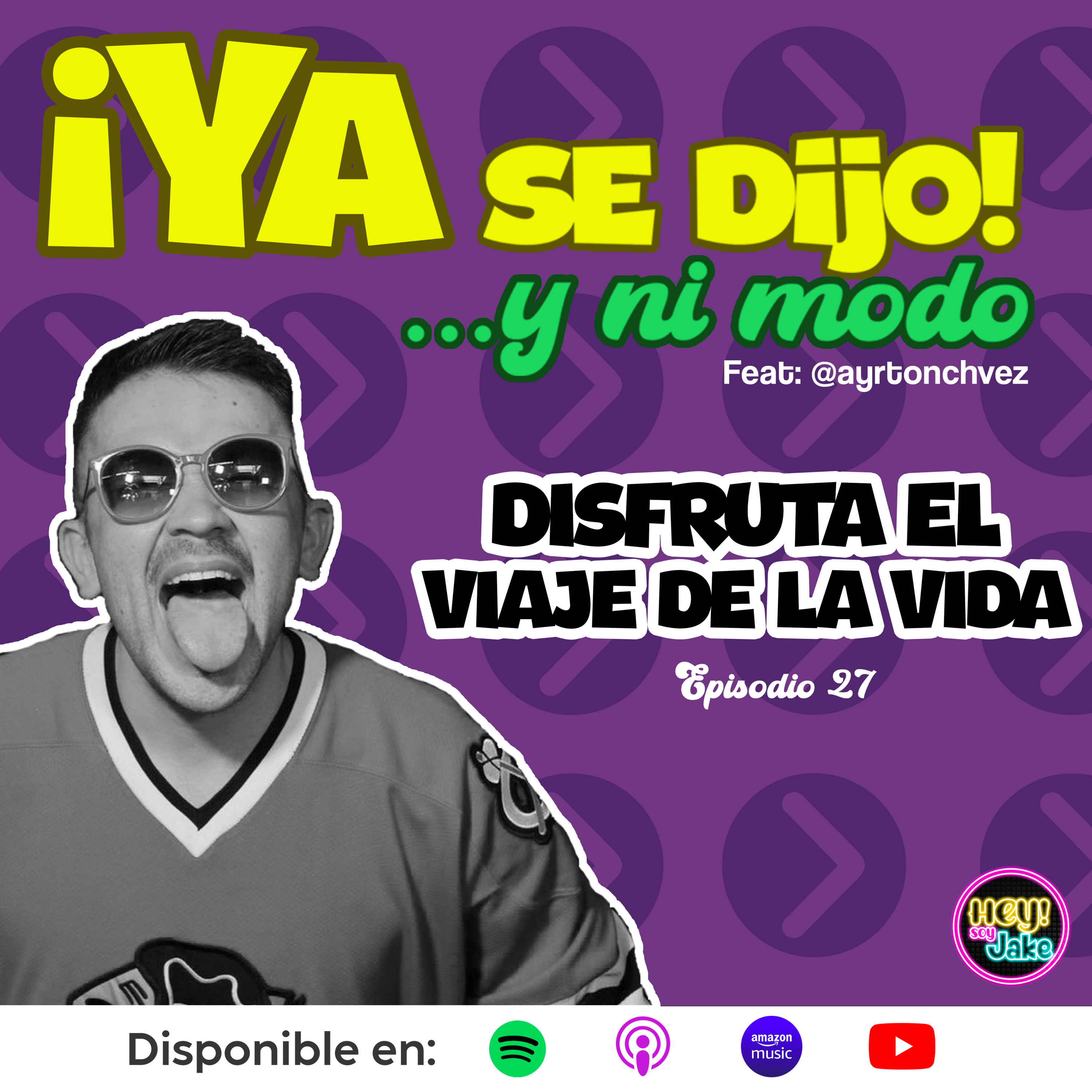 Disfruta el viaje de la vida - Episodio 27