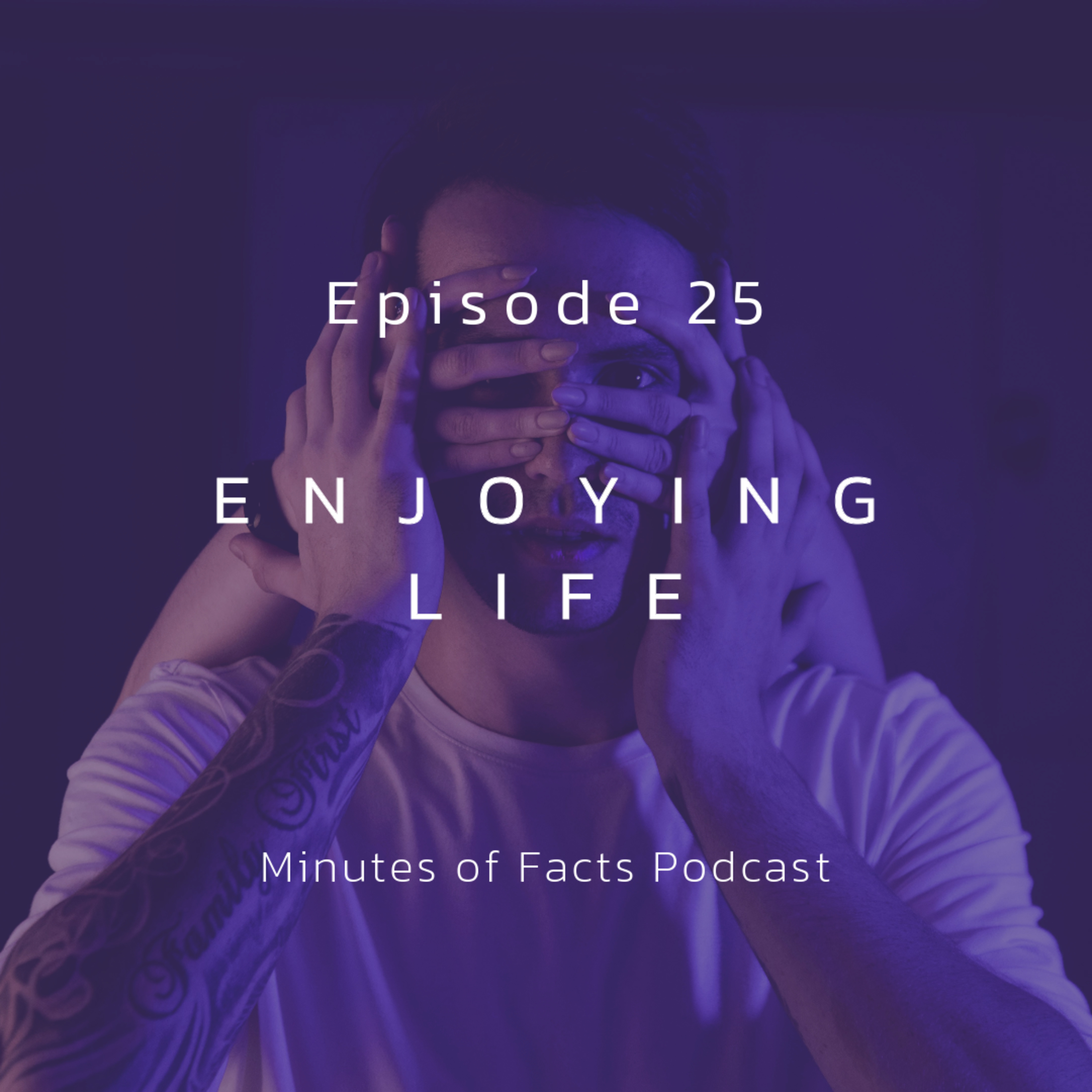How to Really Enjoy your Life (Episode 25) episode artwork