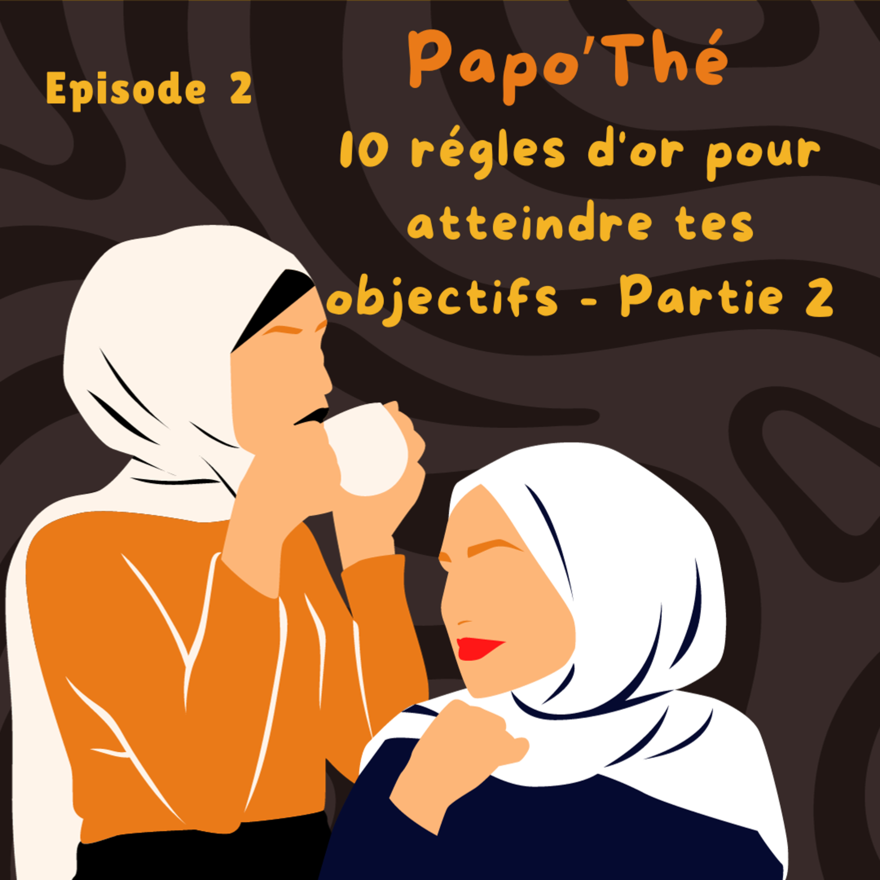Episode 2 - 10 régles d'or pour atteindre ses objectifs - Partie 2 episode artwork