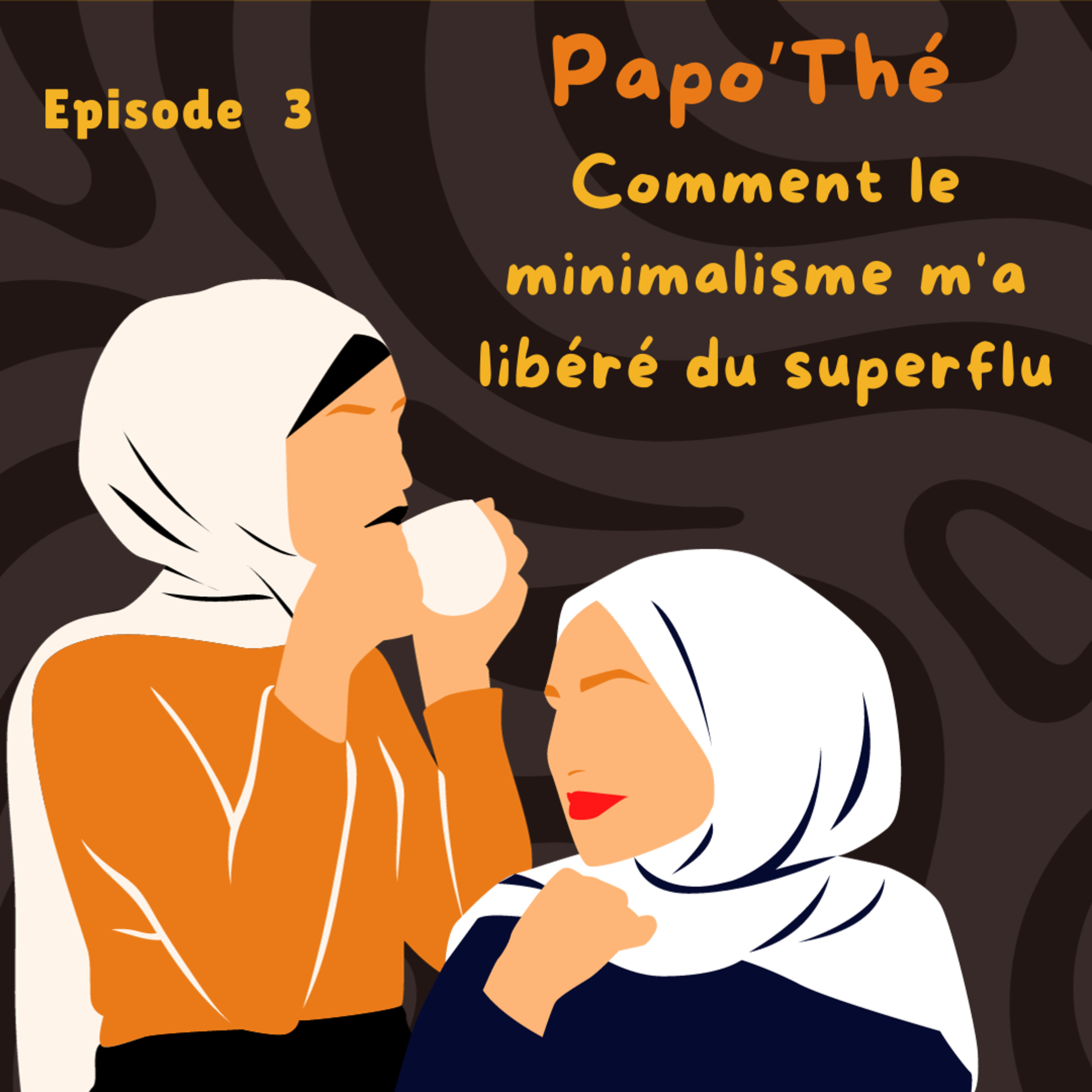 Episode 3 - Comment le minimalisme m'a libéré du superflu episode artwork