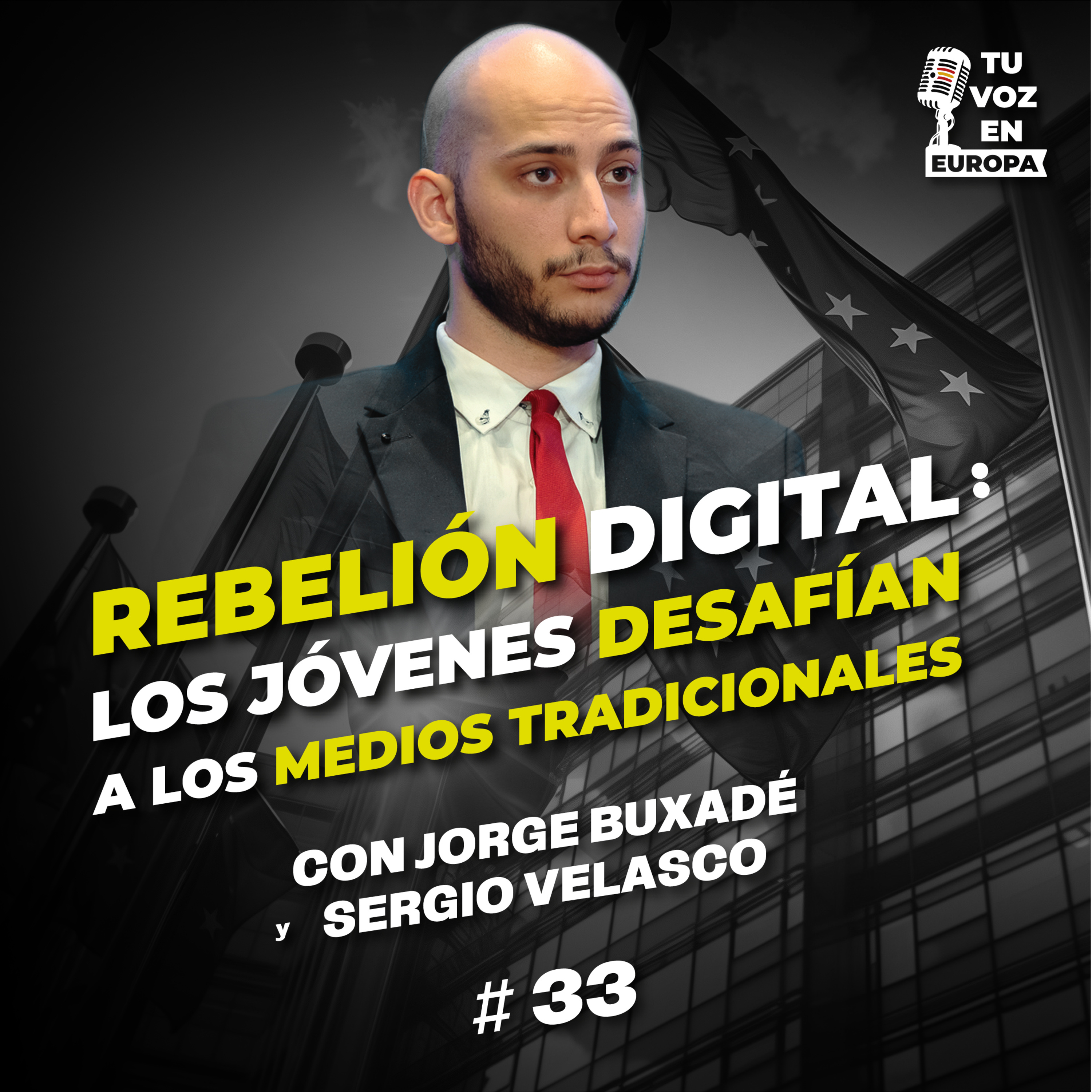 Rebelión digital: Los jovenes desafían los medios tradicionales | TU VOZ EN EUROPA | Ep. #33 con JORGE BUXADÉ  episode artwork