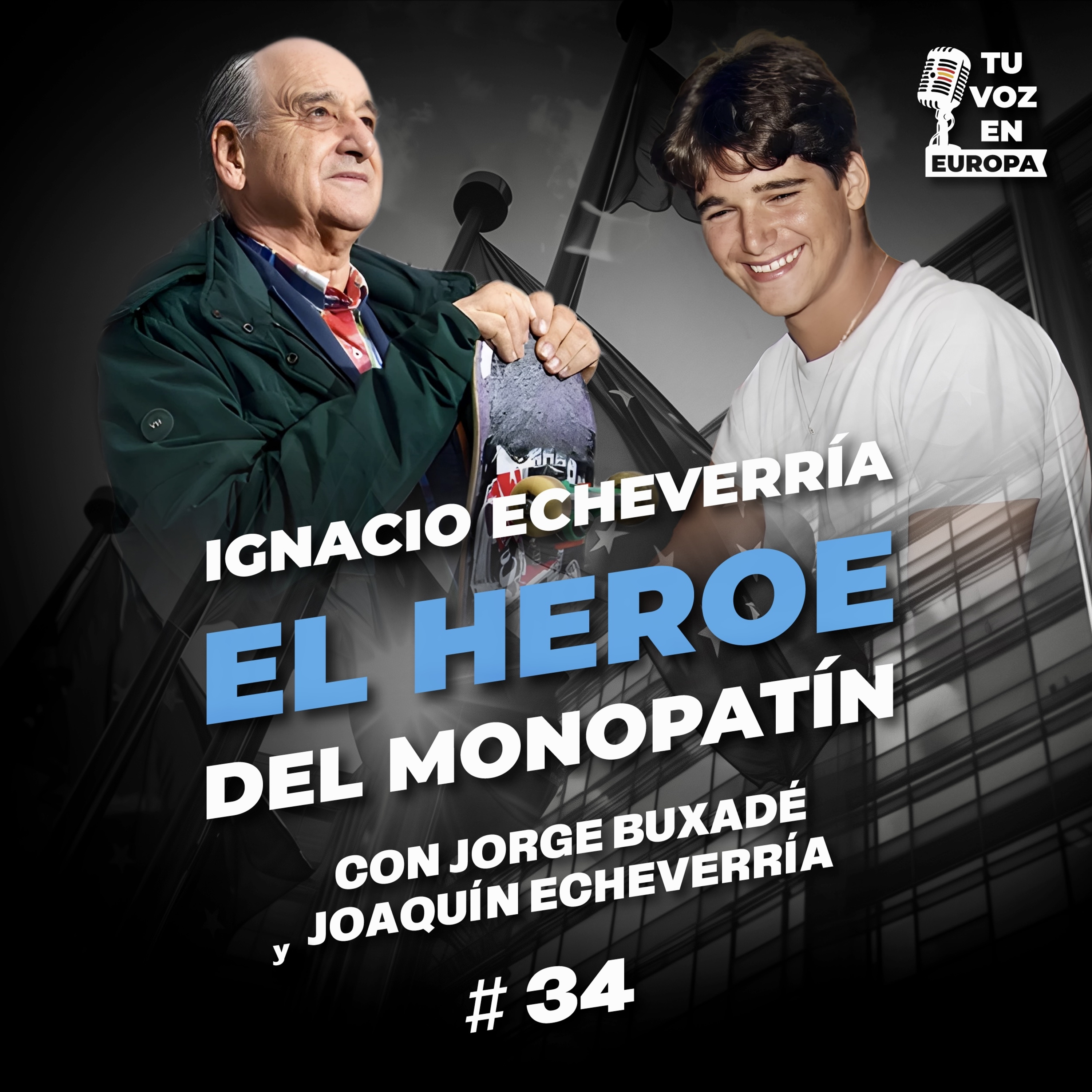 Ignacio Echeverria: El héroe del monopatín" | TU VOZ EN EUROPA | #34 con J.ECHEVERRIA Y J.BUXADÉ episode artwork
