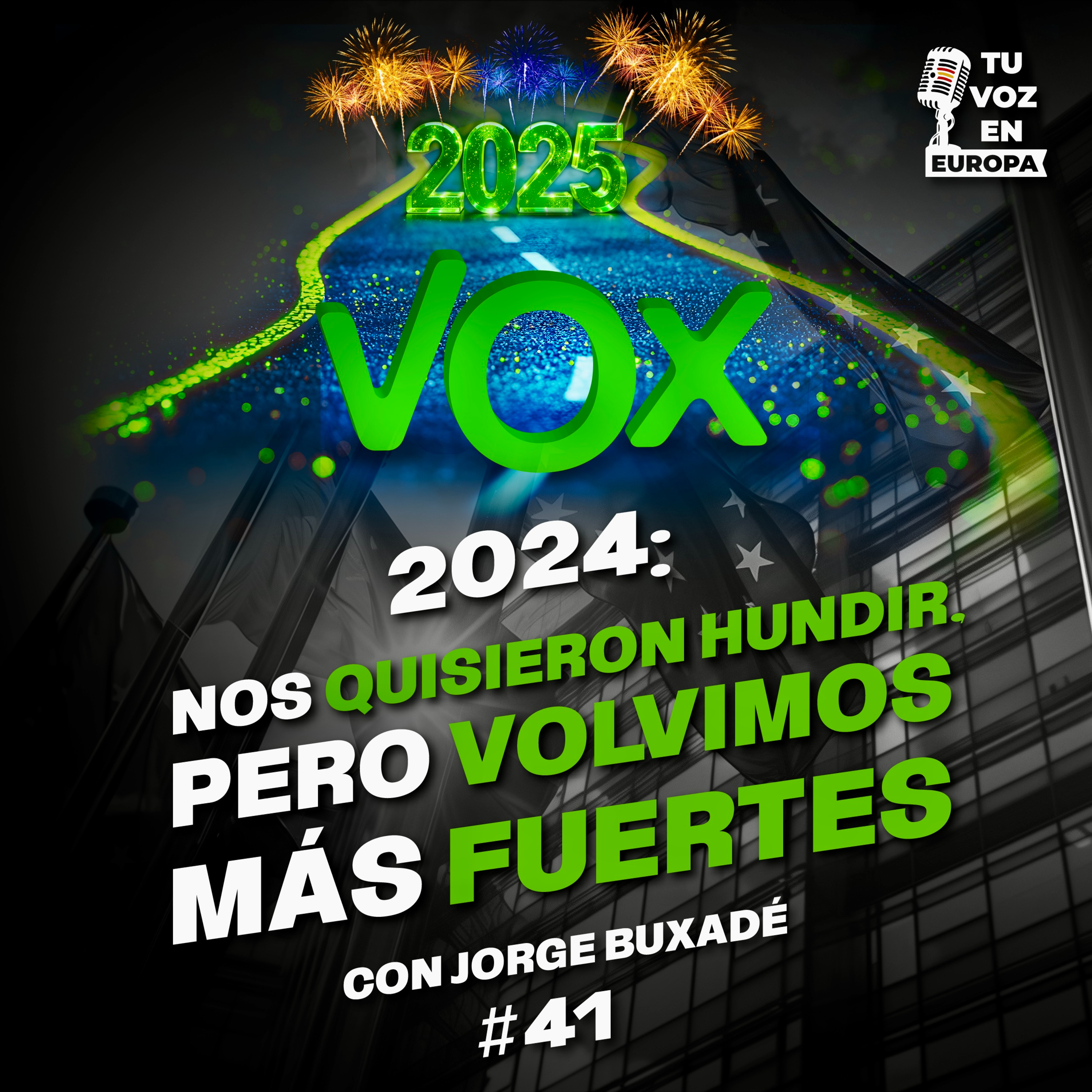 2024: Nos quisieron hundir, pero volvimos más fuertes | TU VOZ EN EUROPA | #41 con JORGE BUXADÉ episode artwork