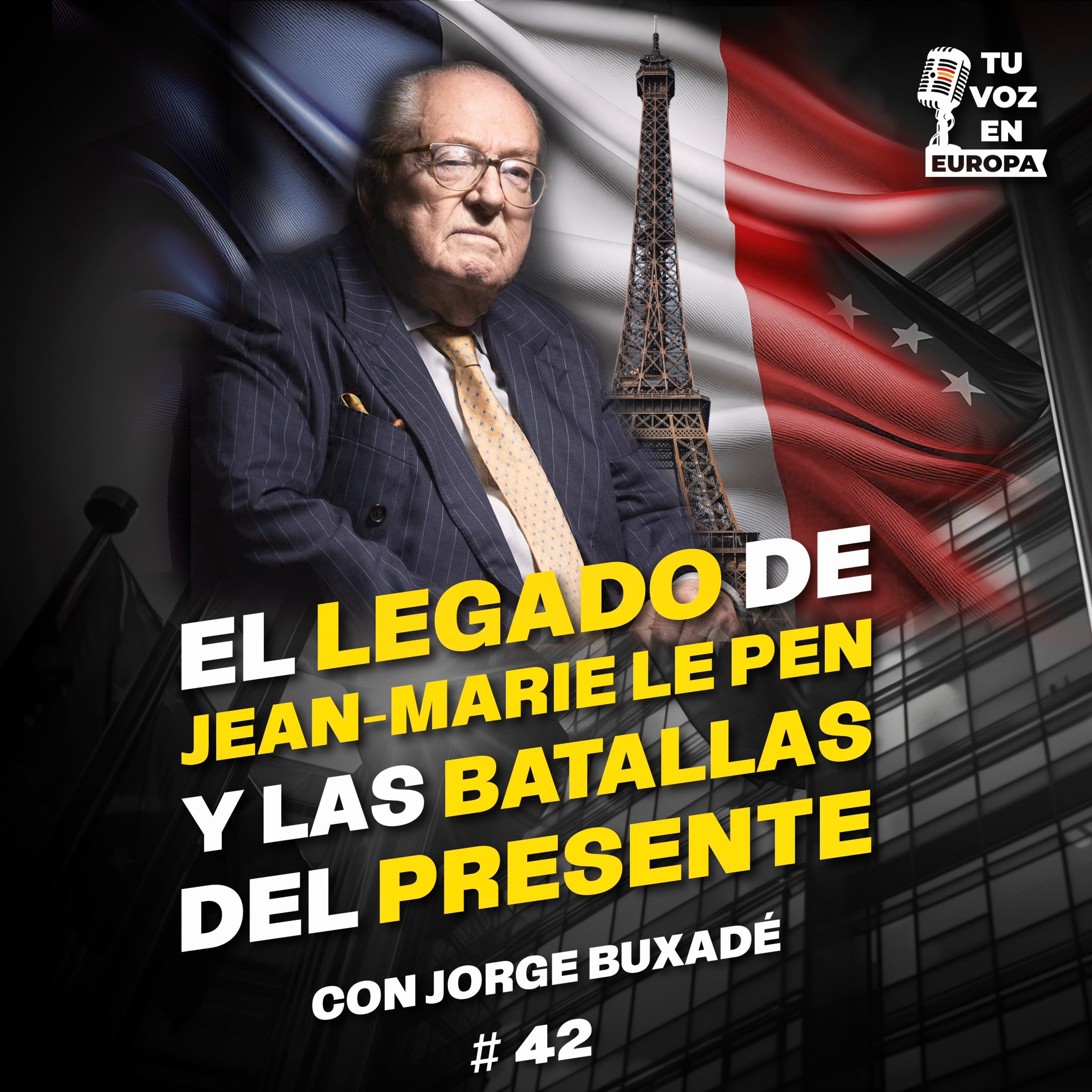 El Legado de Jean-Marie Le Pen y las batallas del presente TU VOZ EN EUROPA | #42 con JORGE BUXADÉ episode artwork