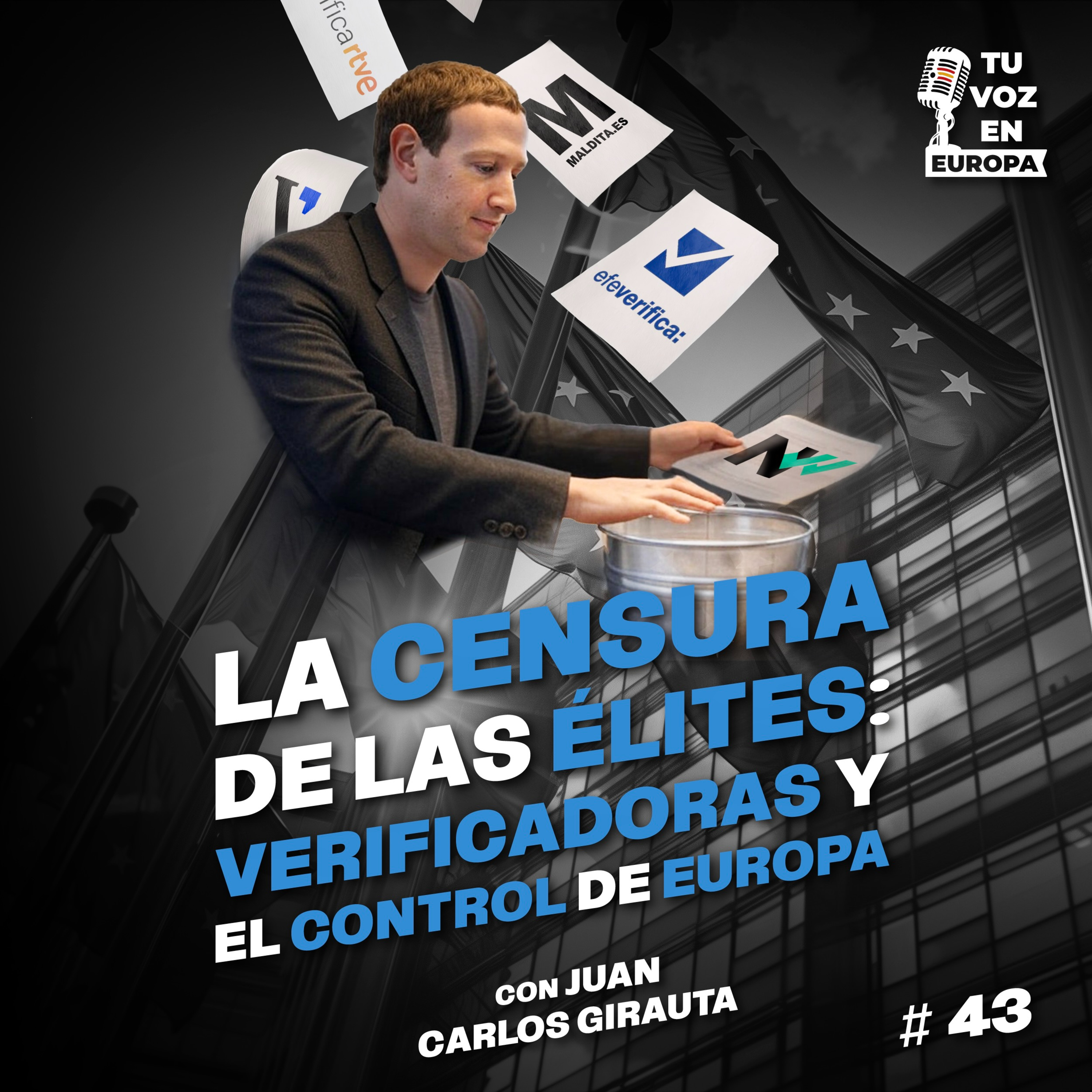 La Censura de las Élites: Verificadoras y el control de Europa| TU VOZ EN EUROPA | #43 con JUAN CARLOS GIRAUTA episode artwork