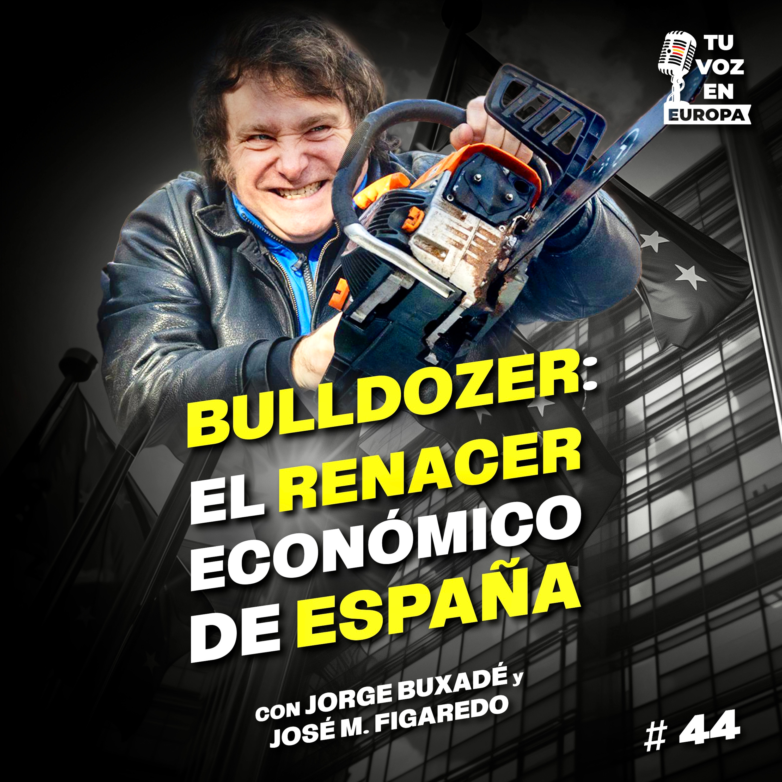 BULLDOZER: el renacer económico de España | TU VOZ EN EUROPA | #44 con JORGE BUXADÉ Y J.M.FIGAREDO episode artwork