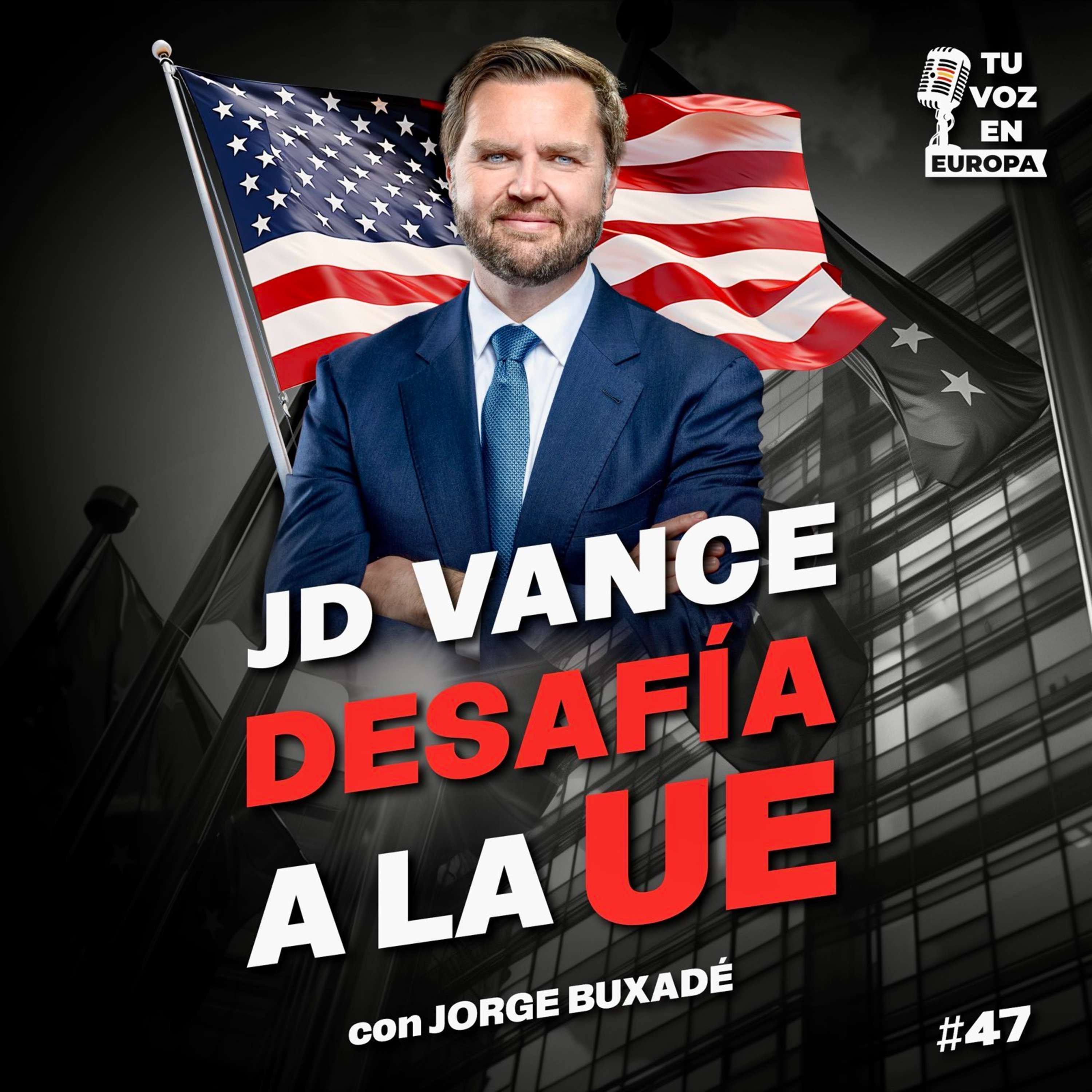 JD Vance Desafía a la UE | TU VOZ EN EUROPA | #47 con JORGE BUXADÉ episode artwork