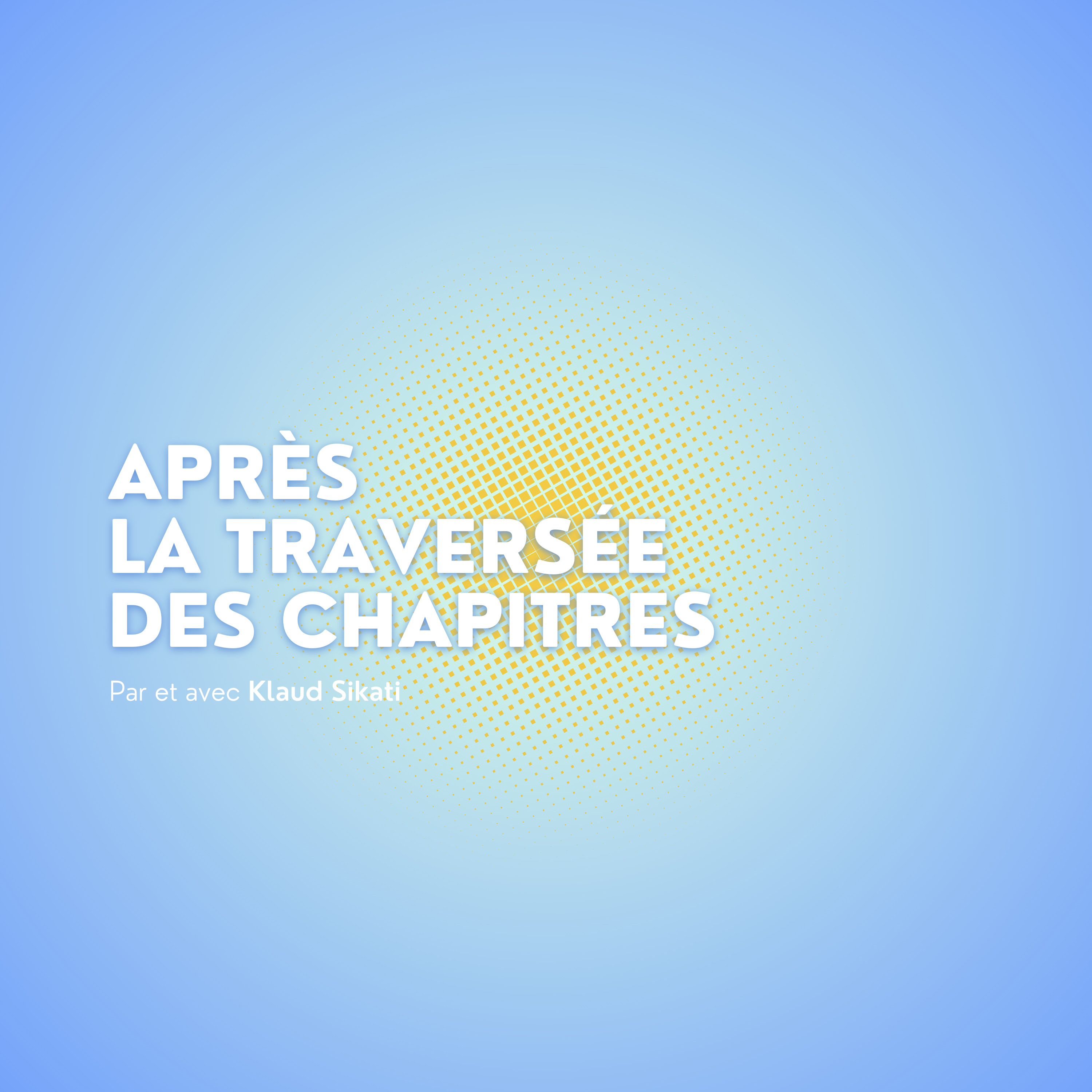 Après la traversée des chapitres