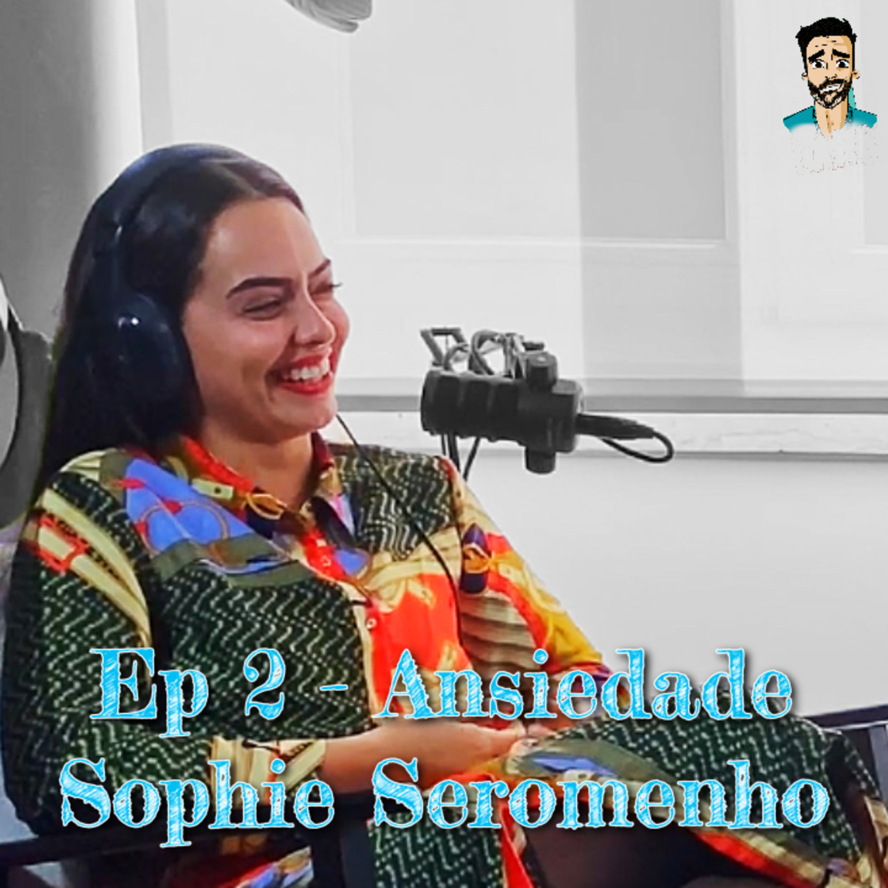 EP 2 - ANSIEDADE - Sophie Seromenho episode artwork