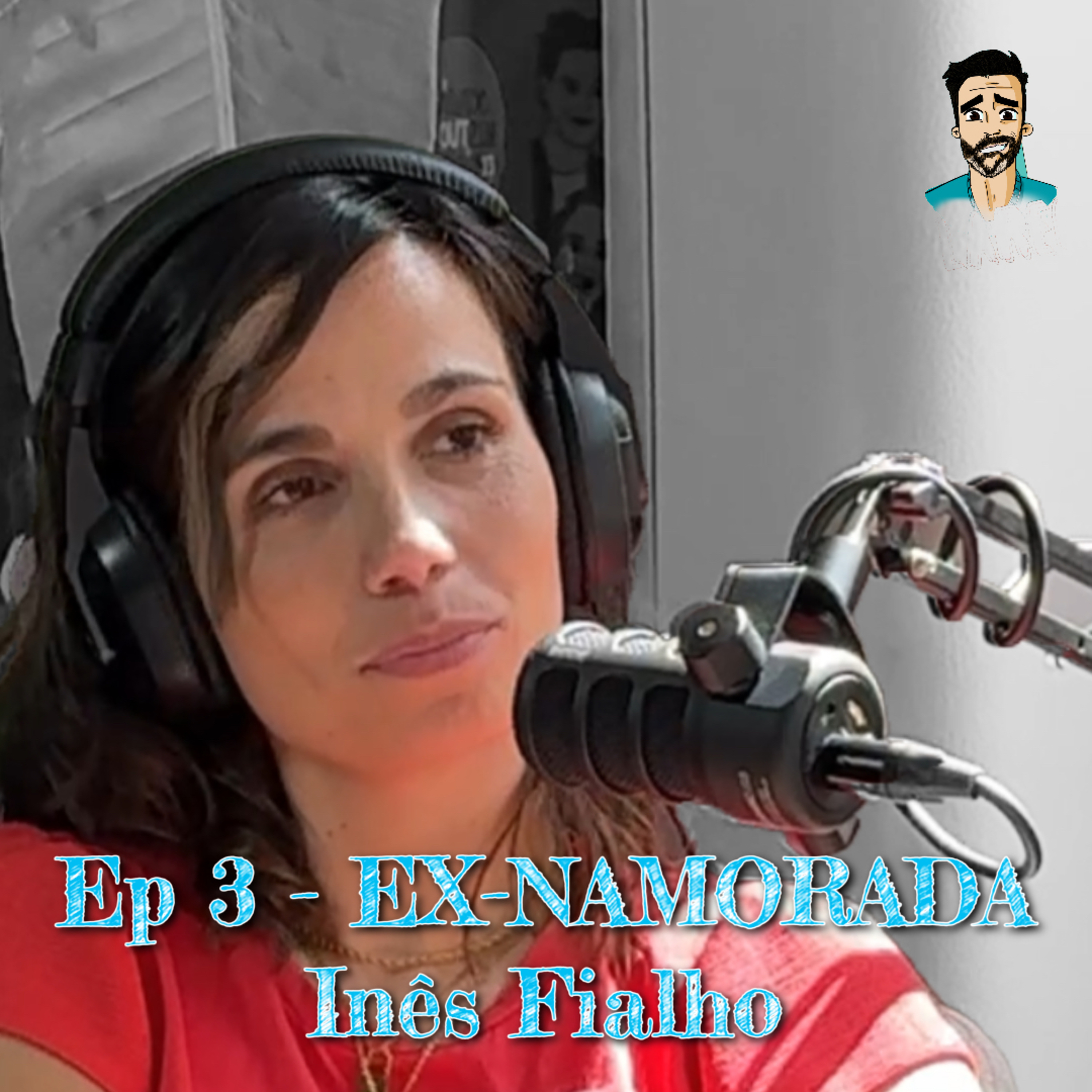 EP 3 - EX-NAMORADA - Inês Fialho episode artwork