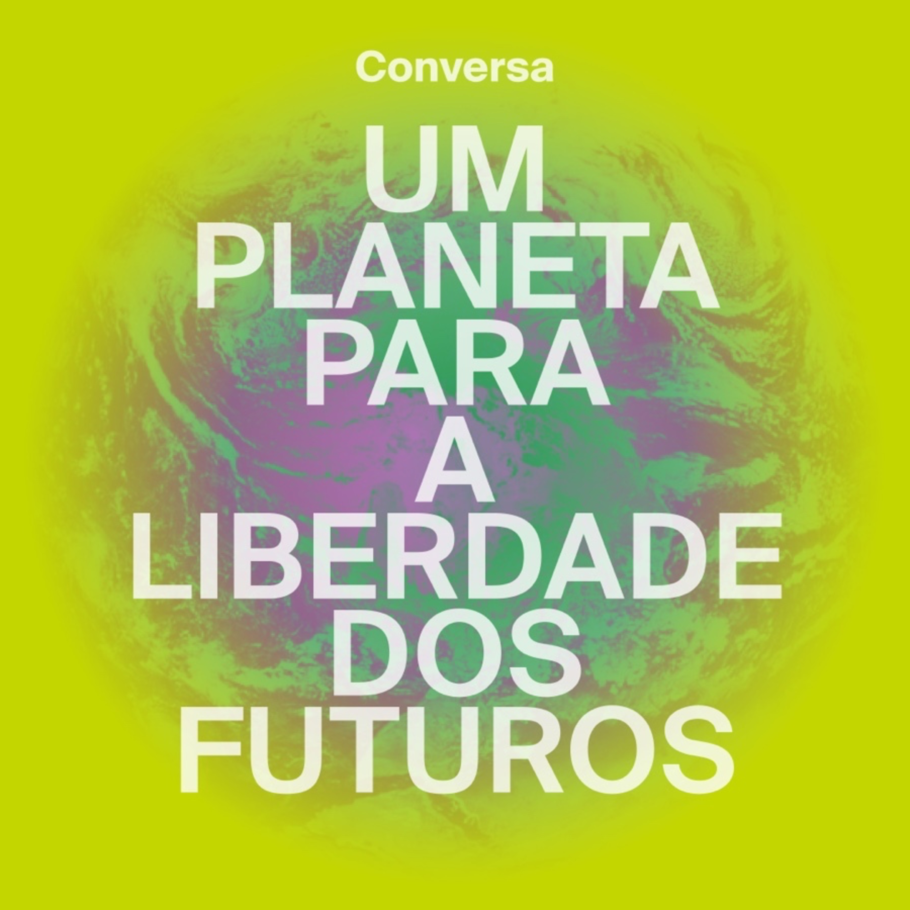 Um Planeta para a Liberdade dos Futuros — Conversa episode artwork