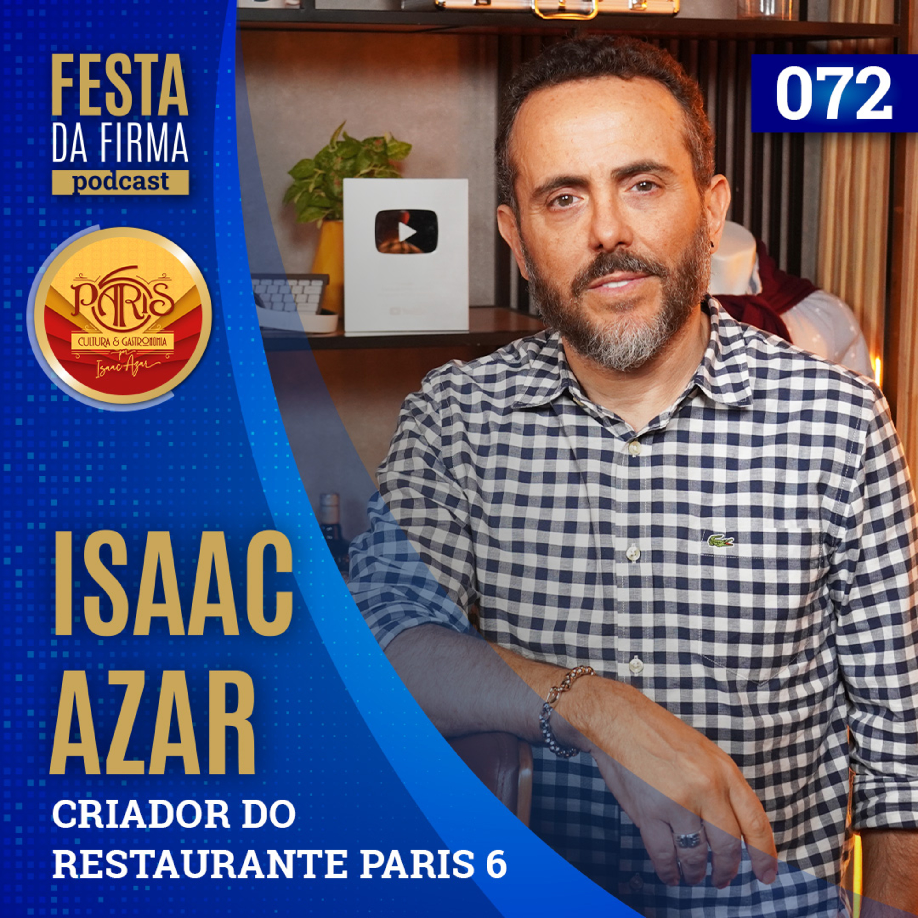 ISAAC AZAR - DONO DO RESTAURANTE PARIS 6 | FESTA DA FIRMA PODCAST #072 episode artwork