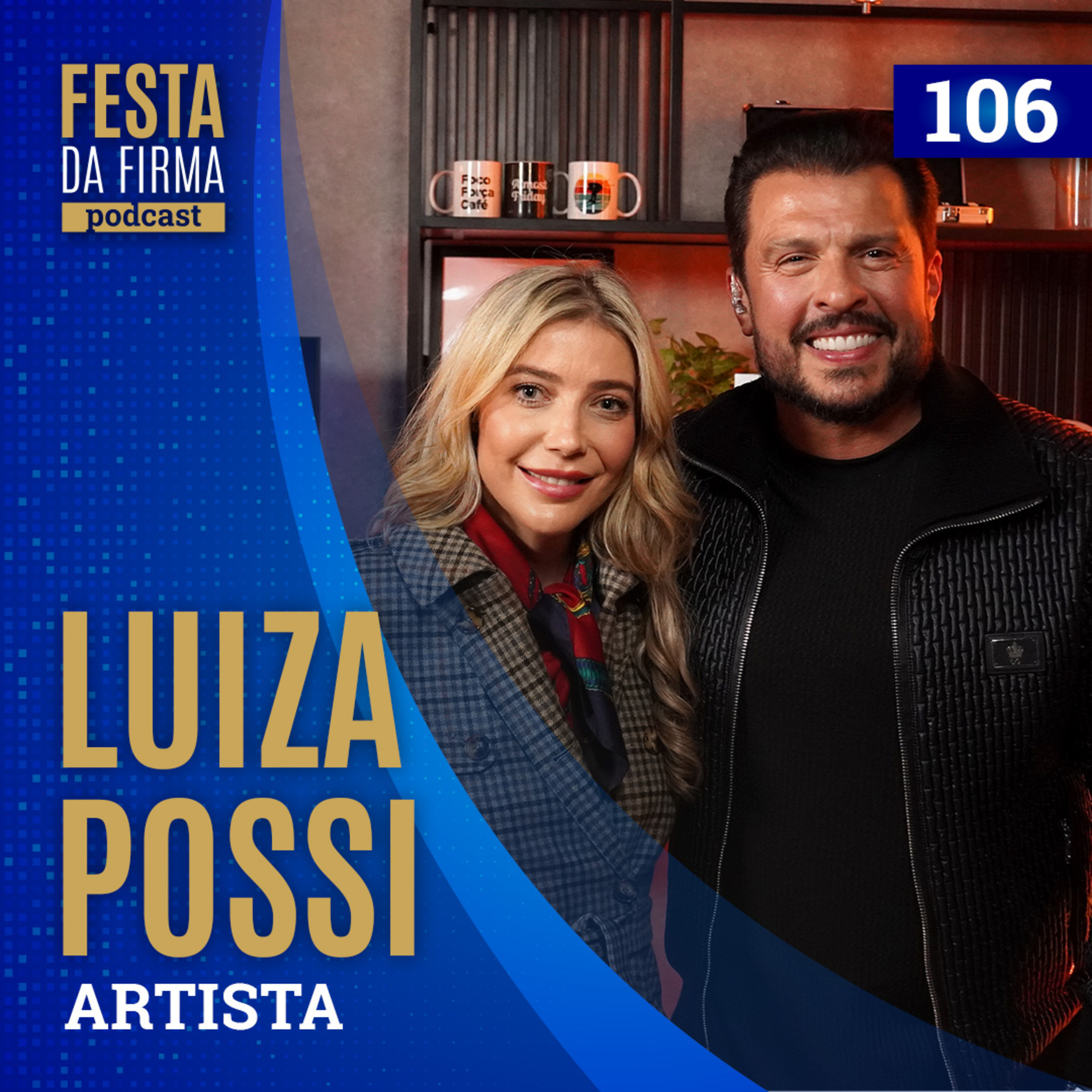 LUIZA POSSI FESTA DA FIRMA PODCAST #106 episode artwork