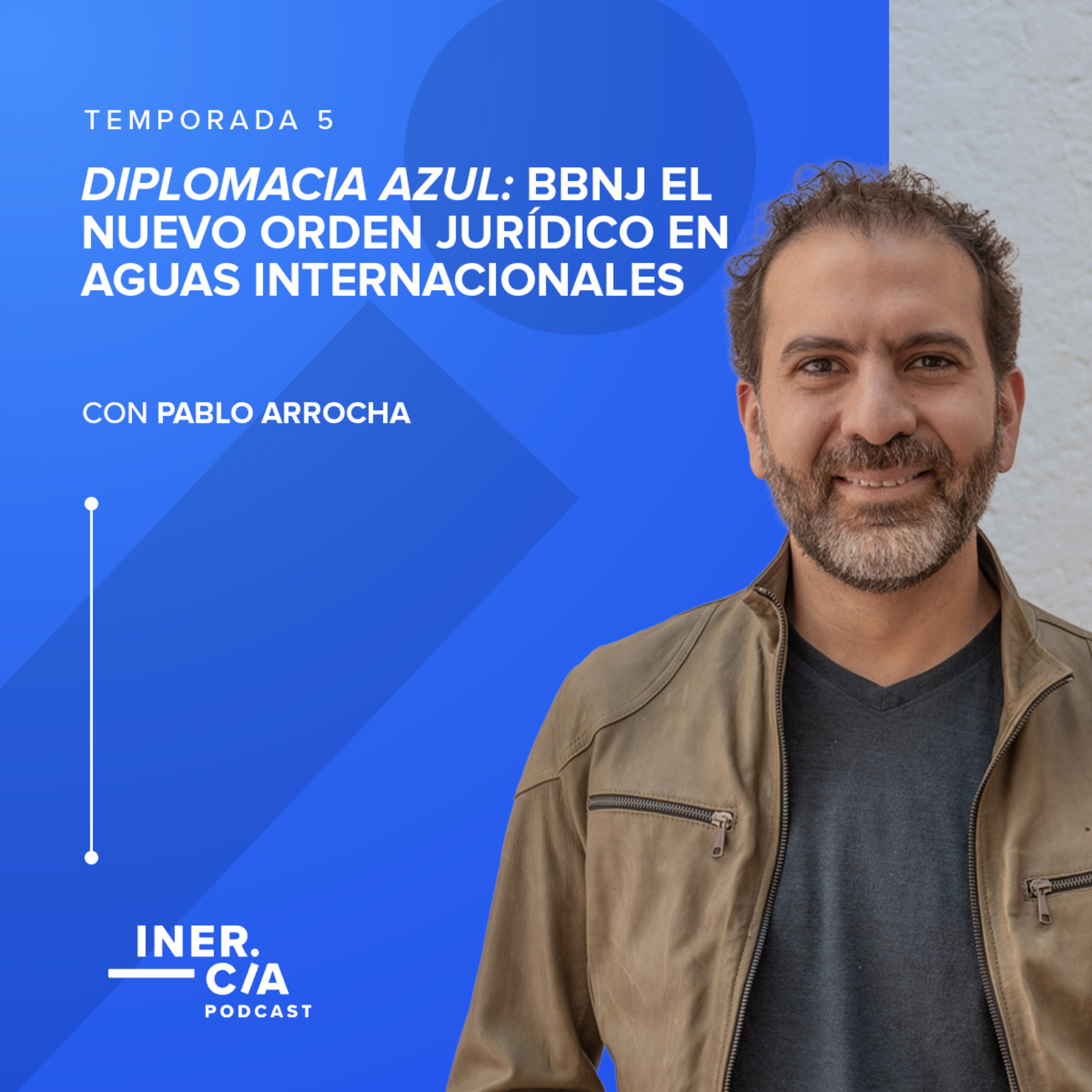 Diplomacia Azul: BBNJ el nuevo orden jurídico en aguas internacionales / Pablo Arrocha episode artwork