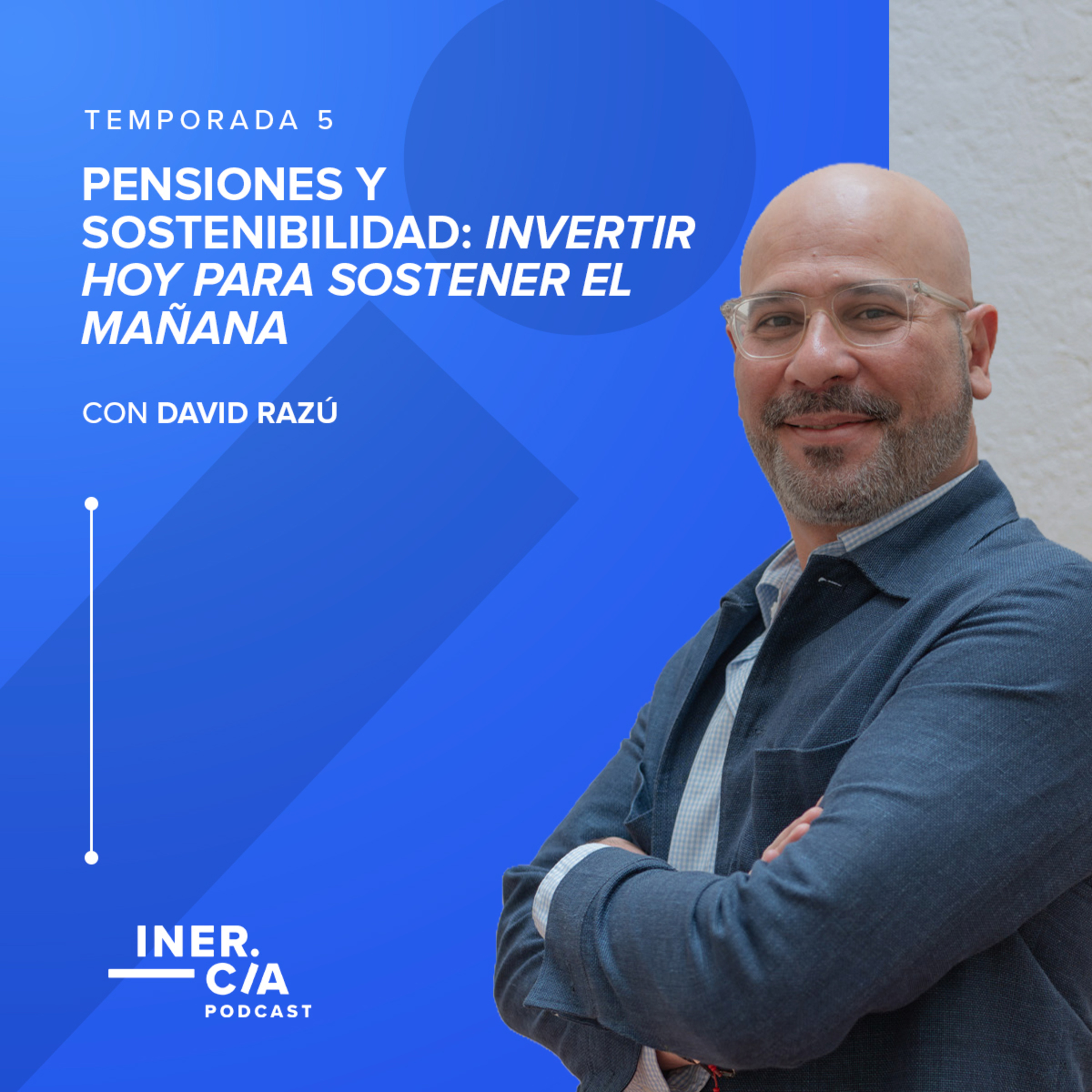 Pensiones y Sostenibilidad: Invertir hoy para sostener el mañana (Afore XXI Banorte) / David Razú episode artwork