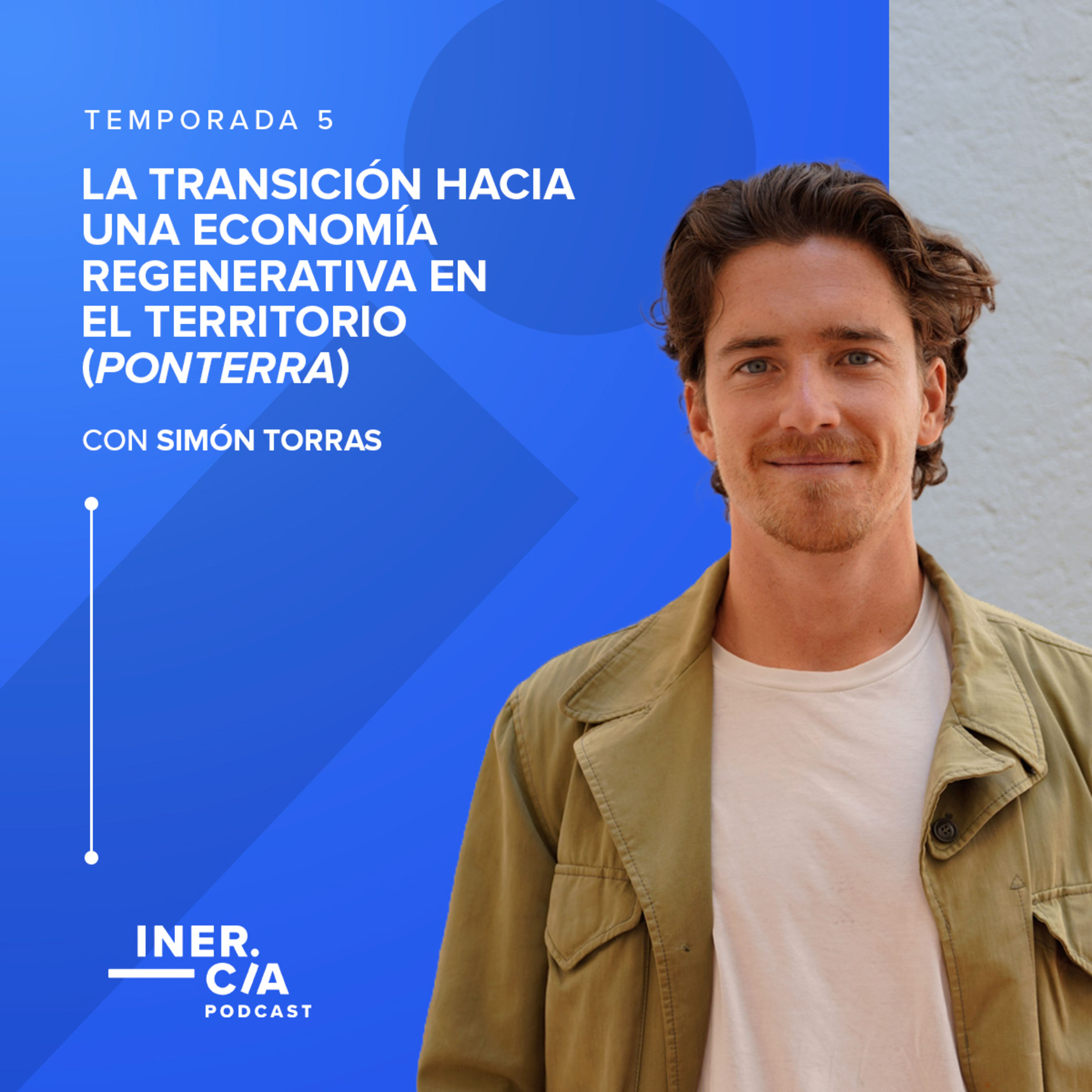 La transición hacia una economía regenerativa en el territorio / Simón Torras (Ponterra) episode artwork
