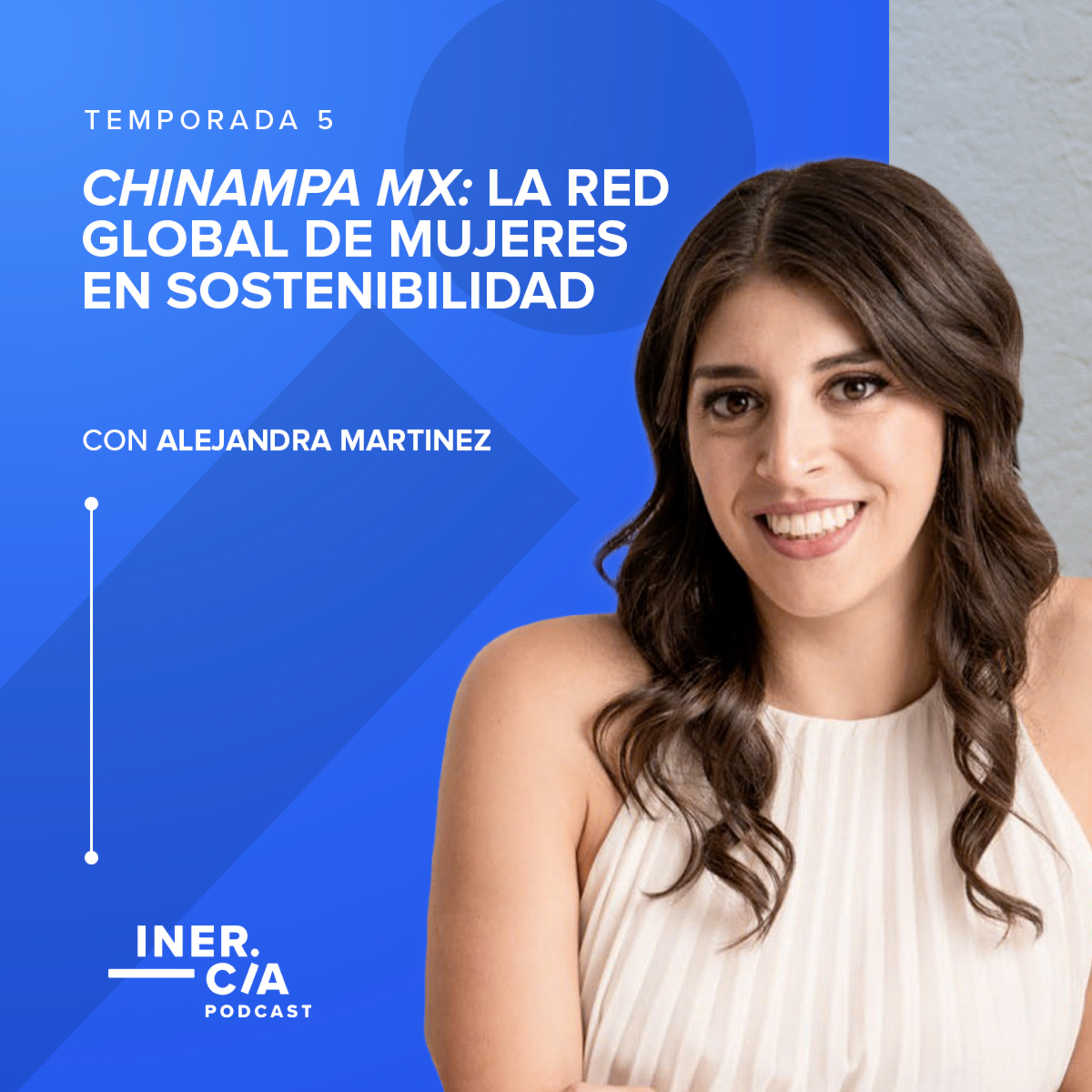 Chinampa MX: La red global de mujeres en sostenibilidad / Alejandra Martinez  episode artwork