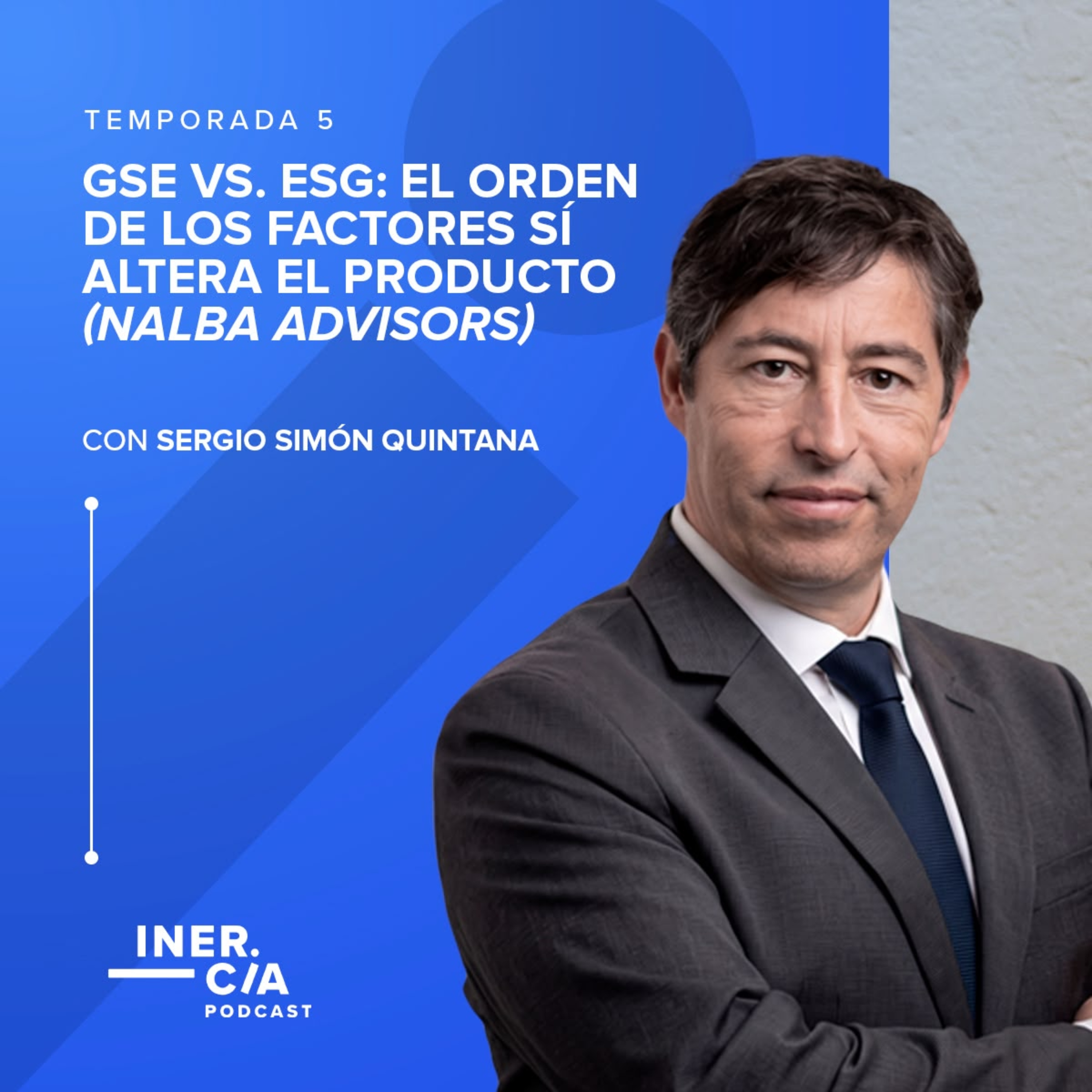 GSE vs. ESG: El Orden de los Factores sí Altera el Producto (NALBA Advisors) episode artwork