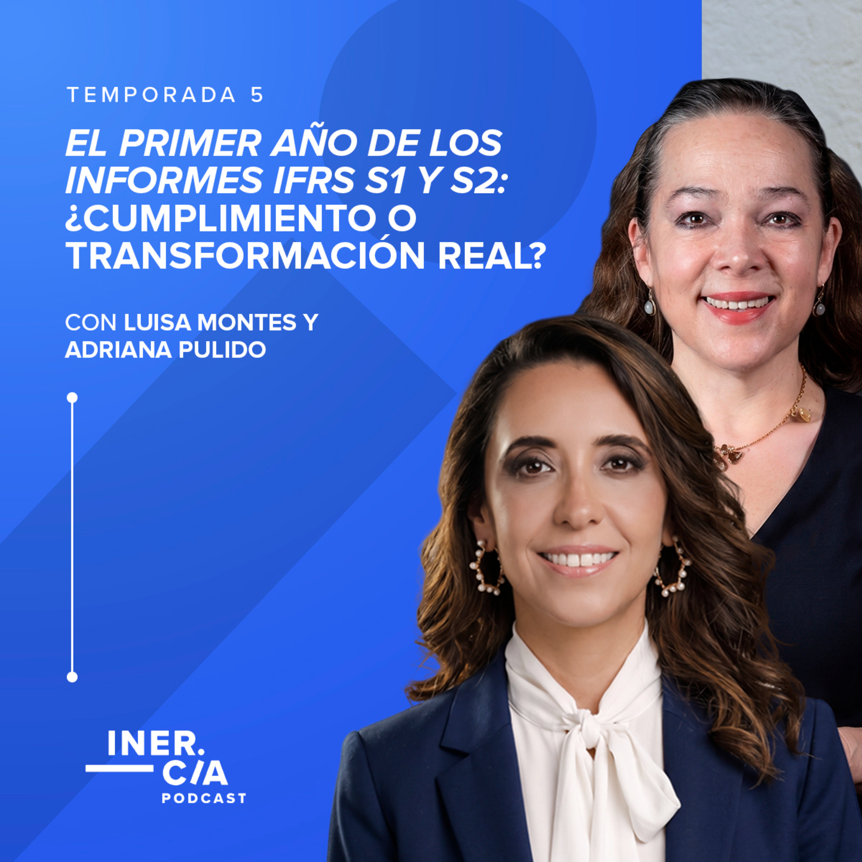 El Primer Año de los Informes IFRS S1 y S2: ¿Cumplimiento o Transformación Real? (Luisa Montes & Adriana Pulido) episode artwork