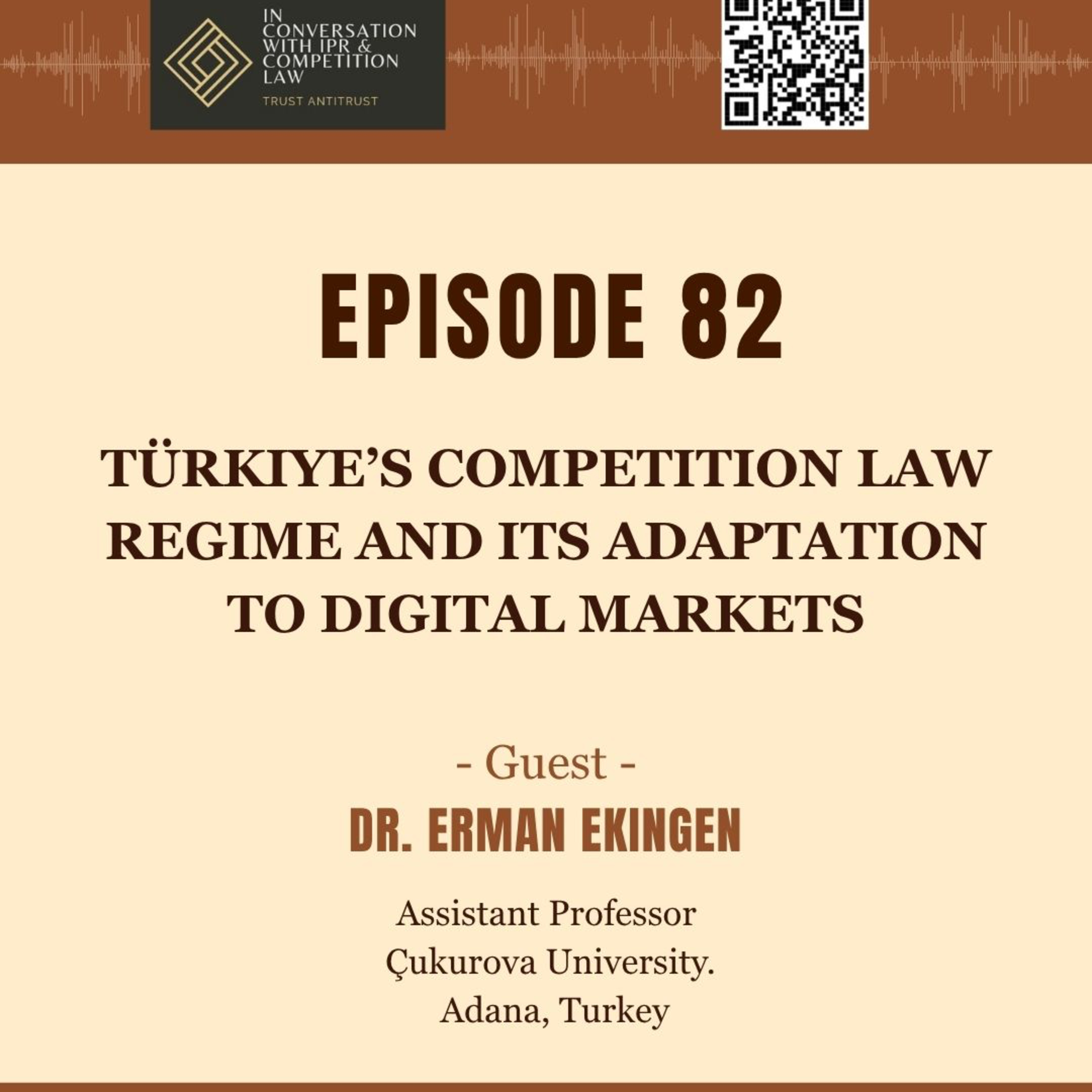 Ep 82: Türkiye’s Competition Law Regime and its Adaptation to Digital Markets episode artwork