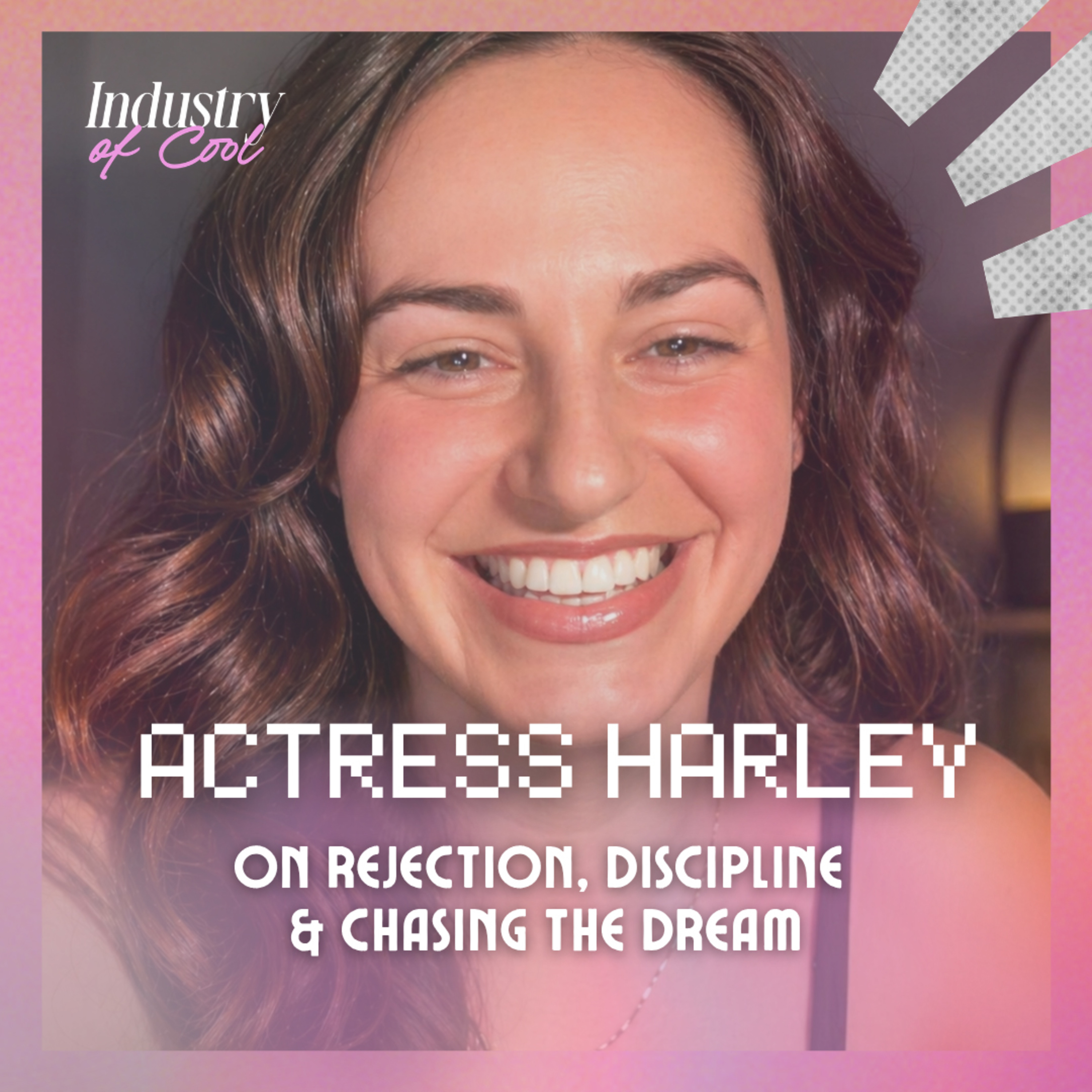 Actress Harley on Rejection, Discipline & Chasing the Dream