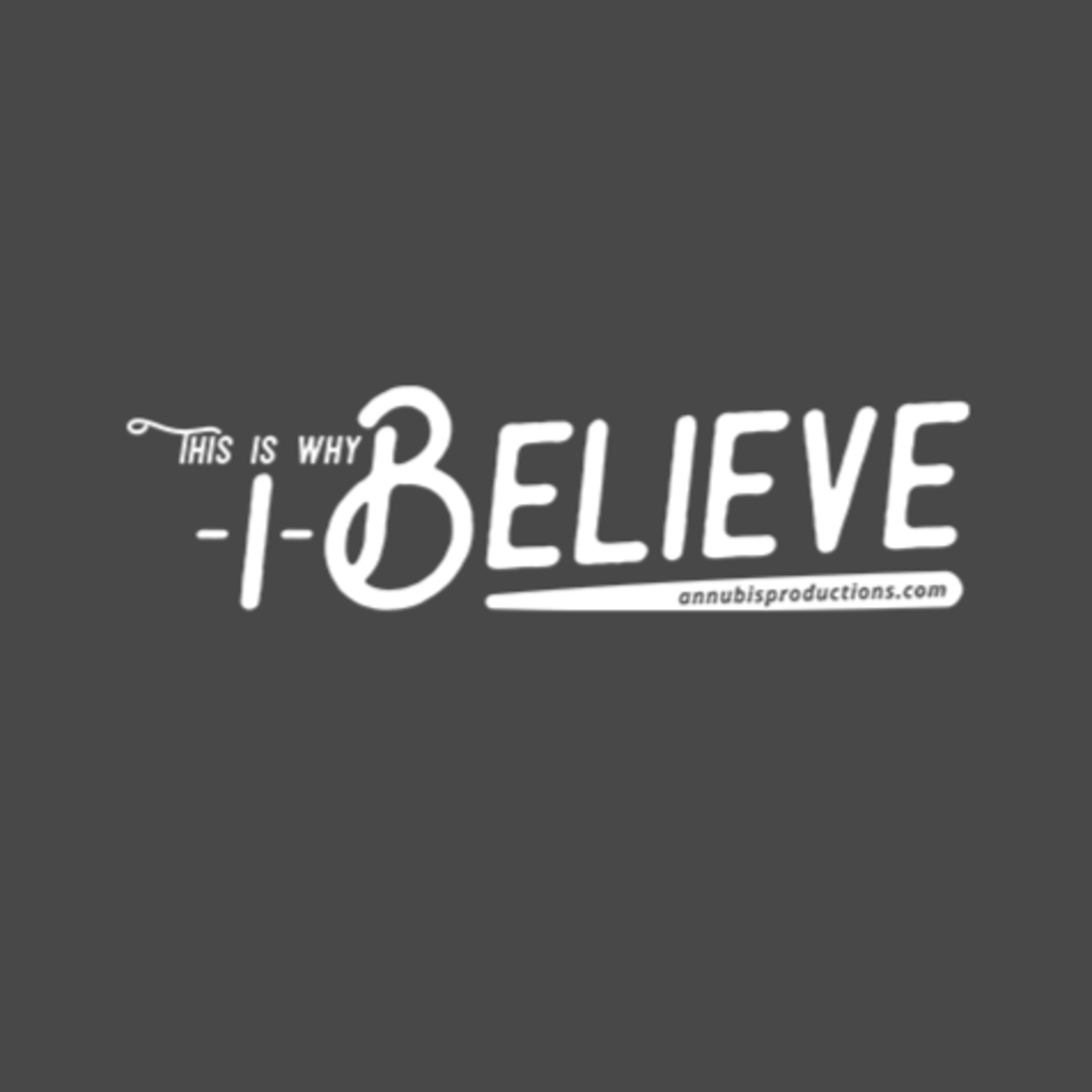 This Is Why I Believe