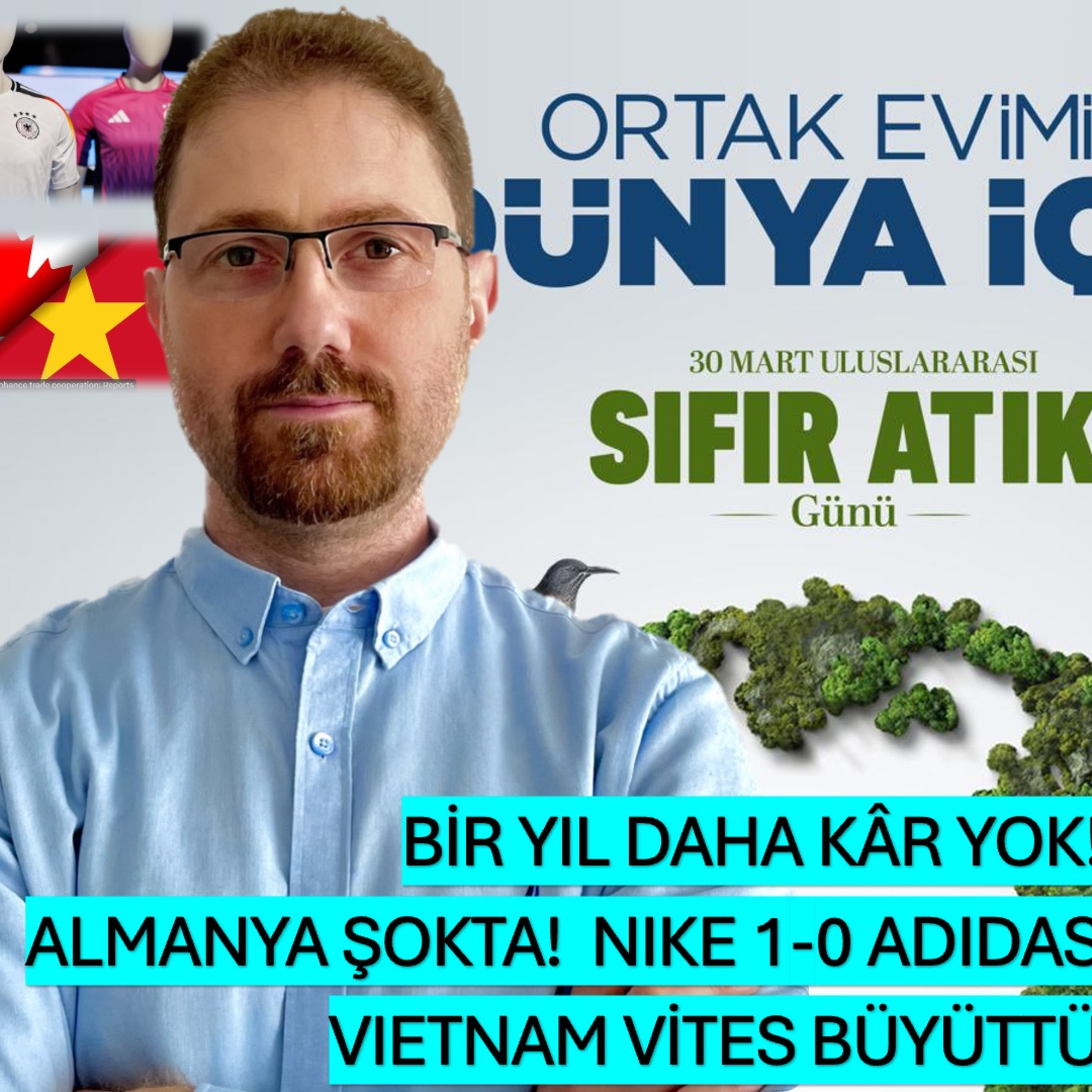 Bir Yıl Daha Kâr Yok. Almanya Şokta (Nike 1 - Adidas 0) Vietnam Vites Büyüttü. episode artwork