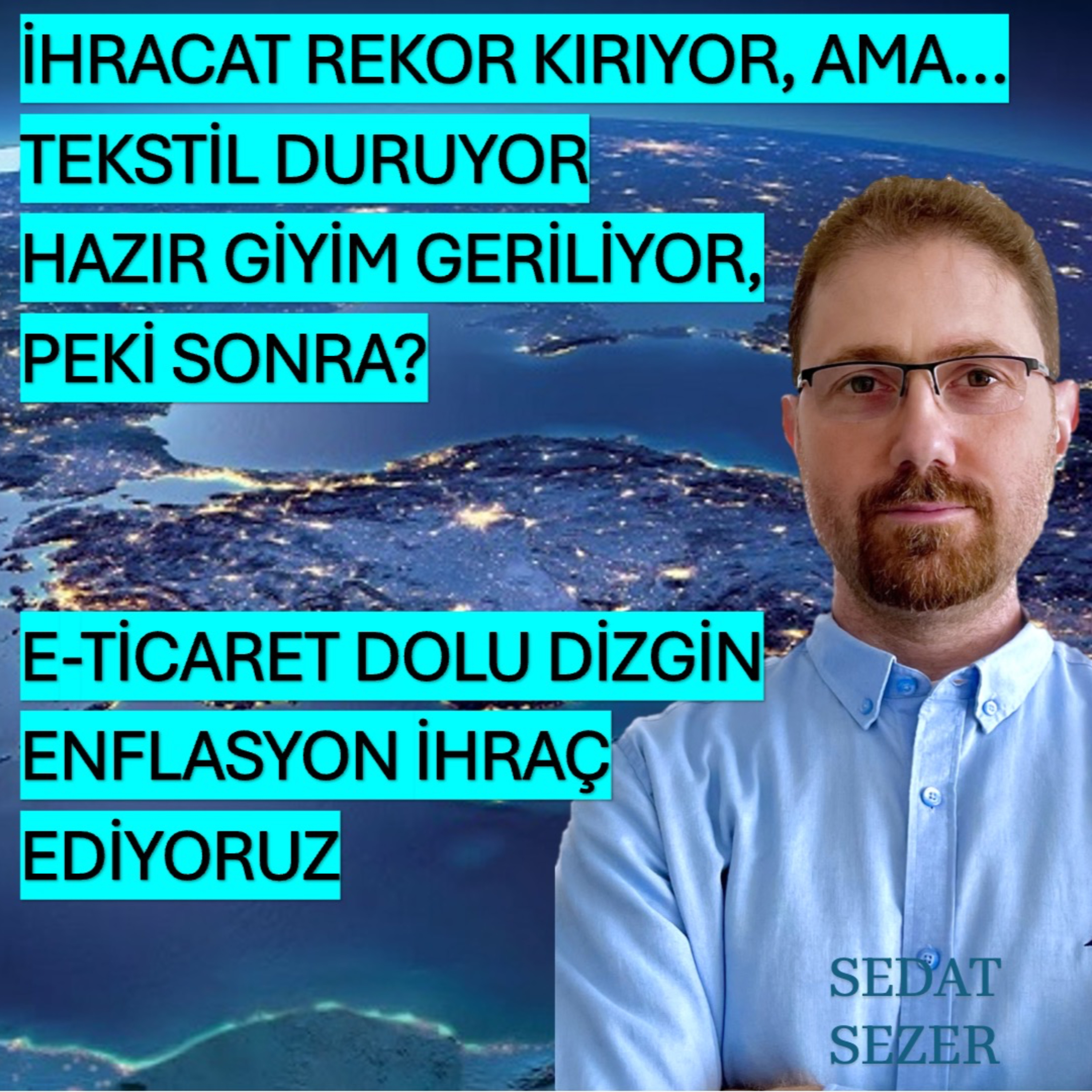E-Ticaret Dolu Dizgin. İhracat rekor kırıyor. Hazır Giyim Geriliyor. episode artwork