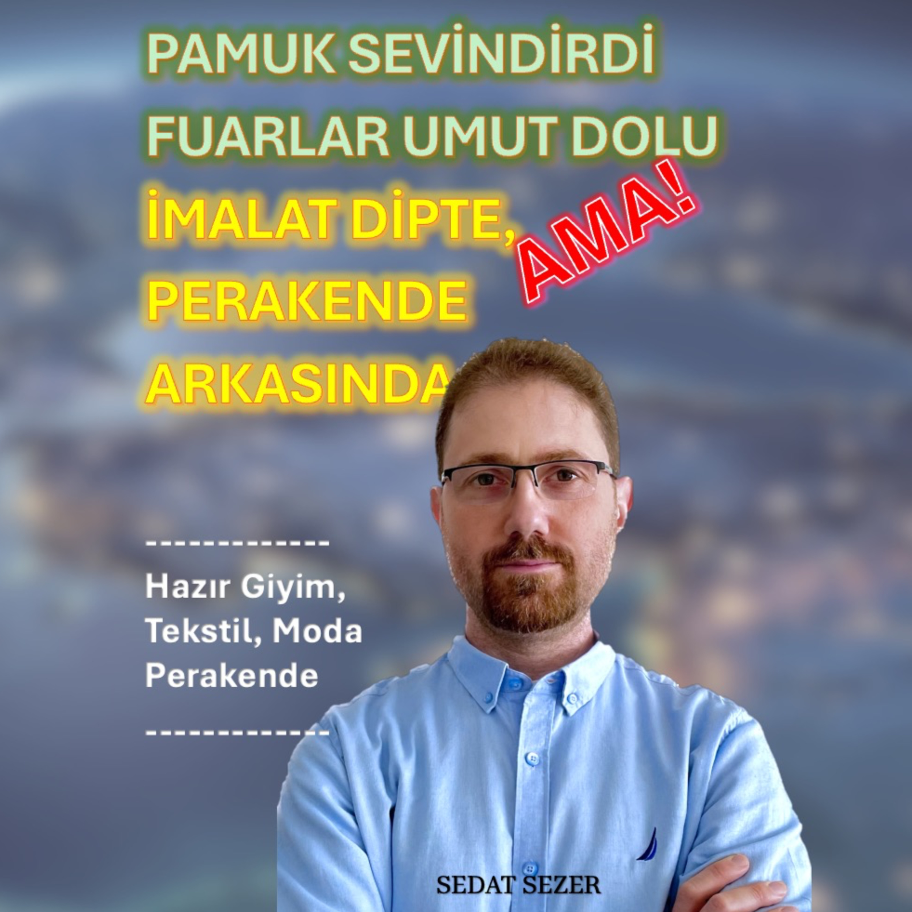 Pamuk Sevindirdi, Fuarlar Umut Dolu. Ama! İmalat Dipte, Perakende Arkasından Gidiyor. episode artwork